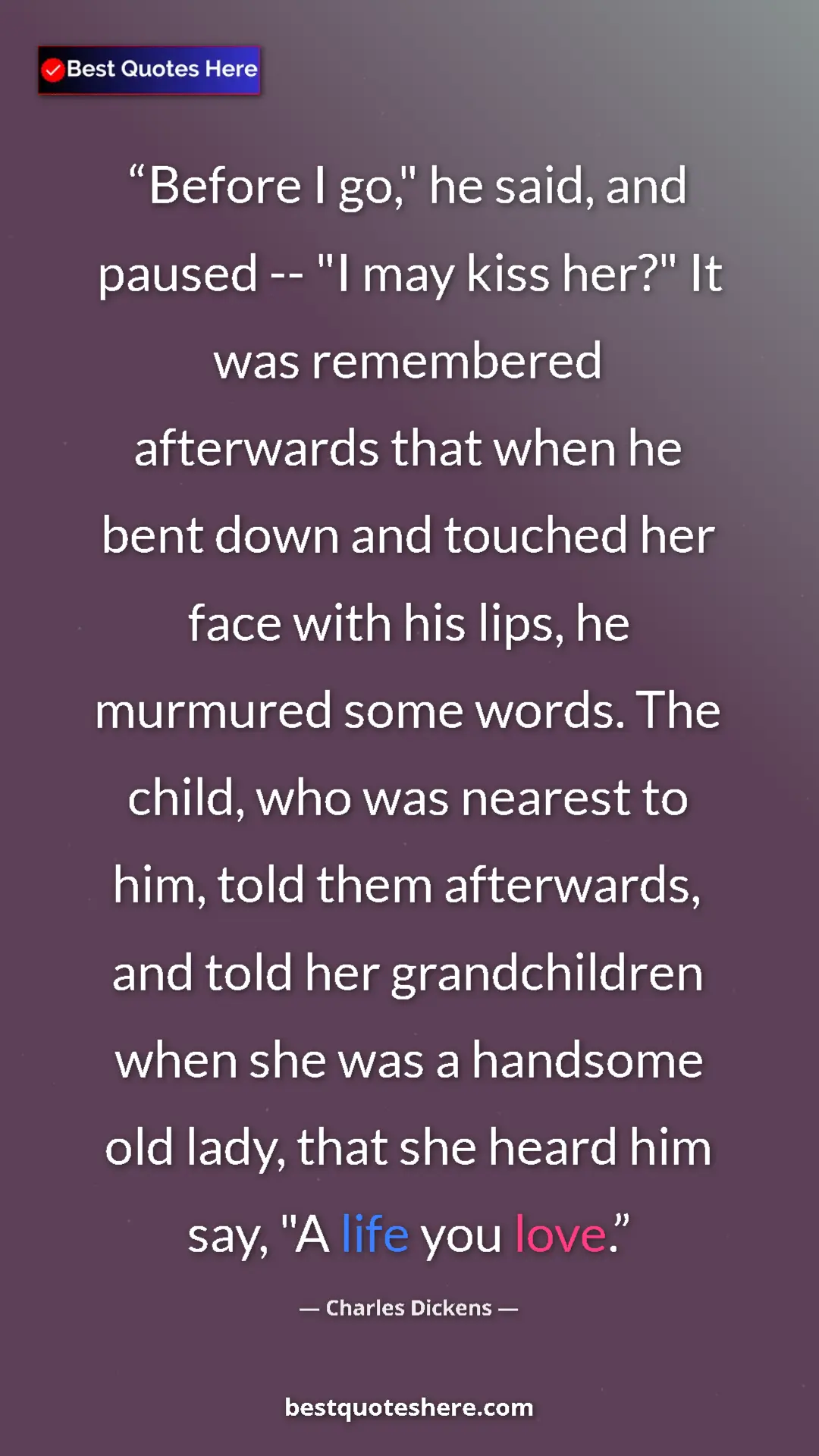 Charles Dickens Quote Card: "Before I go," he said, and paused -- "I may kiss her?" It..." Pinterest quote poster by Charles Dickens: "Before I go," he said, and paused -- "I may kiss her?" It..."