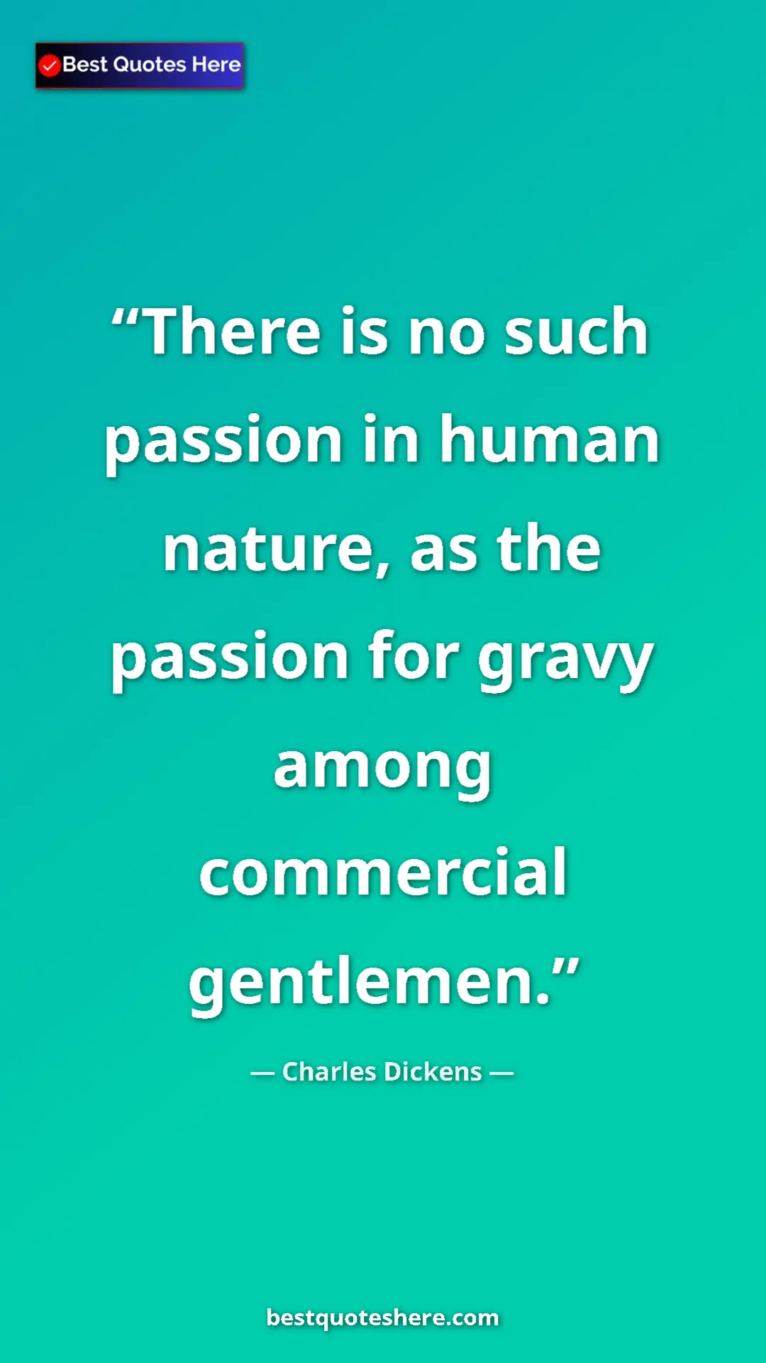 Charles Dickens Quote Card: "There is no such passion in human nature, as the passion..." Pinterest quote poster by Charles Dickens: "There is no such passion in human nature, as the passion..."