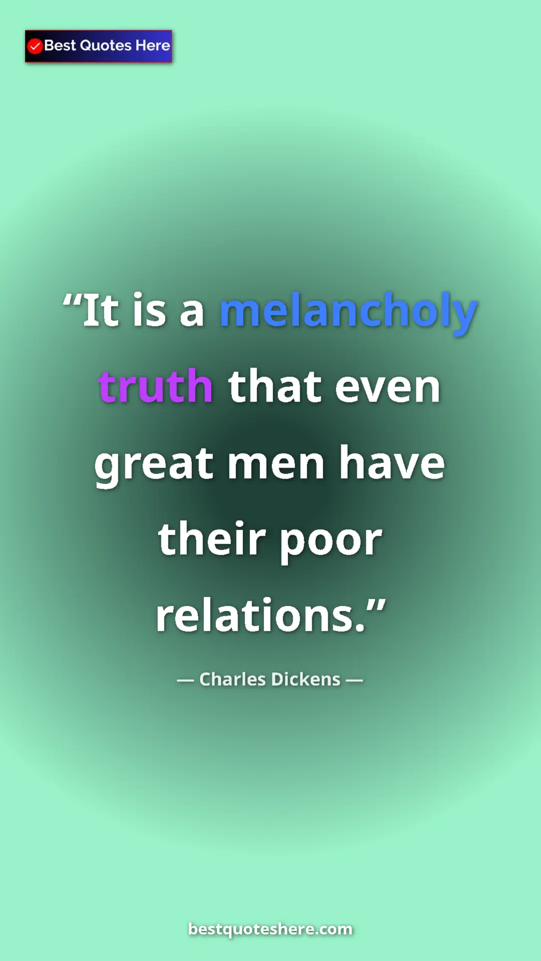 Charles Dickens Quote Card: "It is a melancholy truth that even great men have their..." Pinterest quote poster by Charles Dickens: "It is a melancholy truth that even great men have their..."