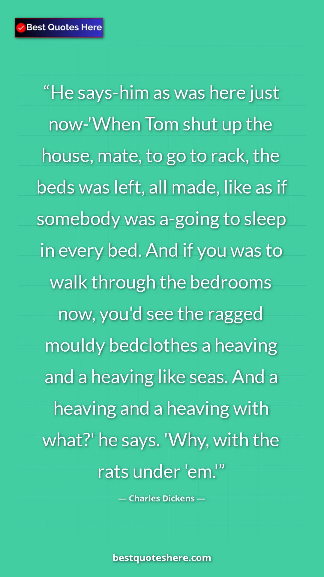 Pinterest quote poster by Charles Dickens: "He says-him as was here just now-'When Tom shut up the..."