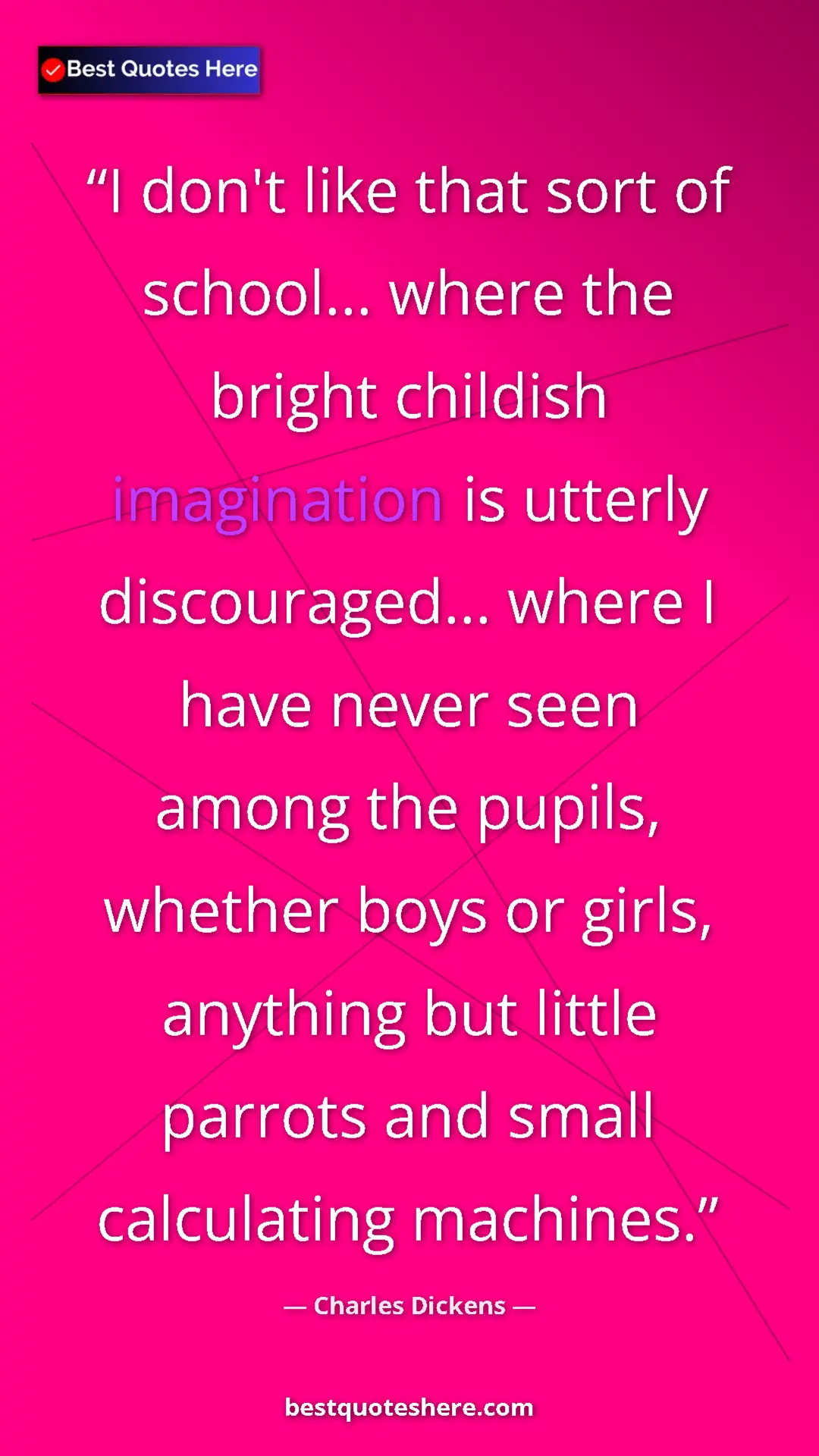 Pinterest quote poster by Charles Dickens: "I don't like that sort of school... where the bright..."
