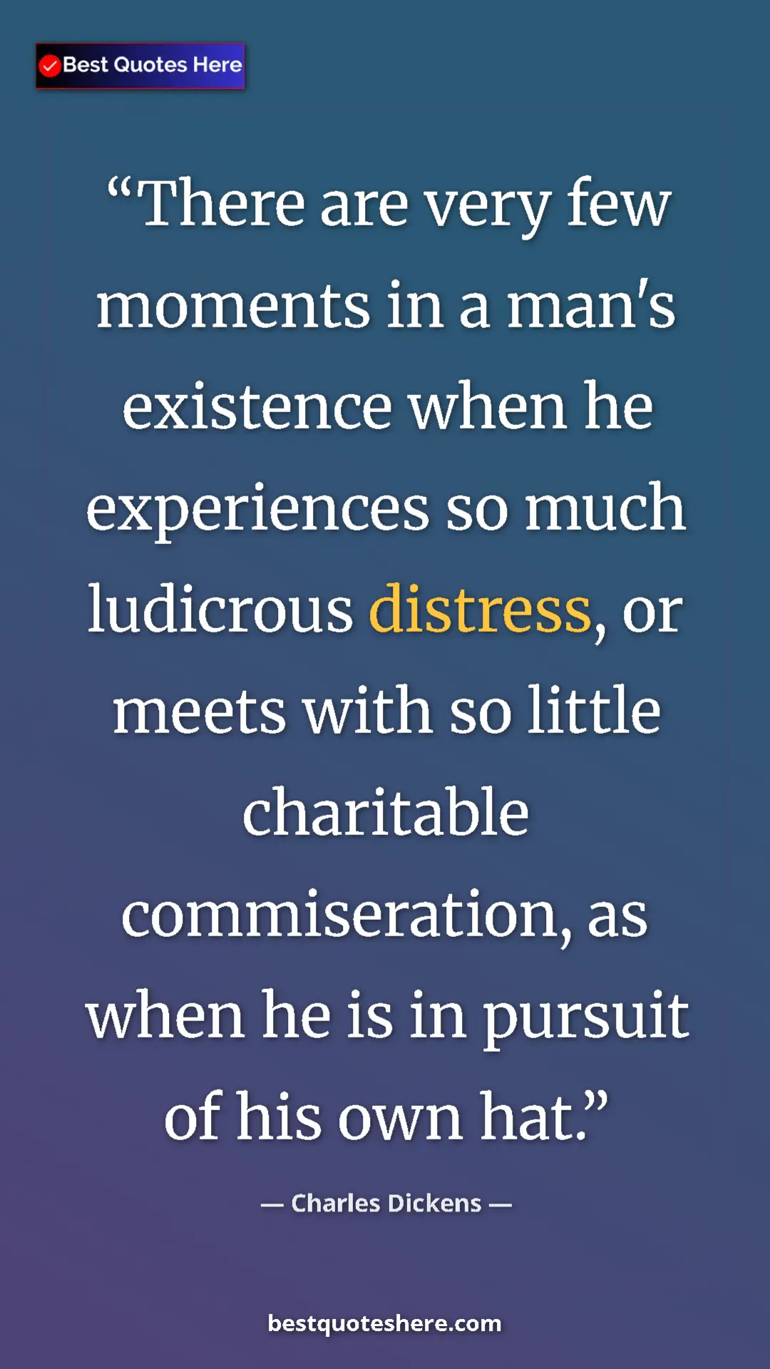 Charles Dickens Quote Card: "There are very few moments in a man's existence when he..." Pinterest quote poster by Charles Dickens: "There are very few moments in a man's existence when he..."