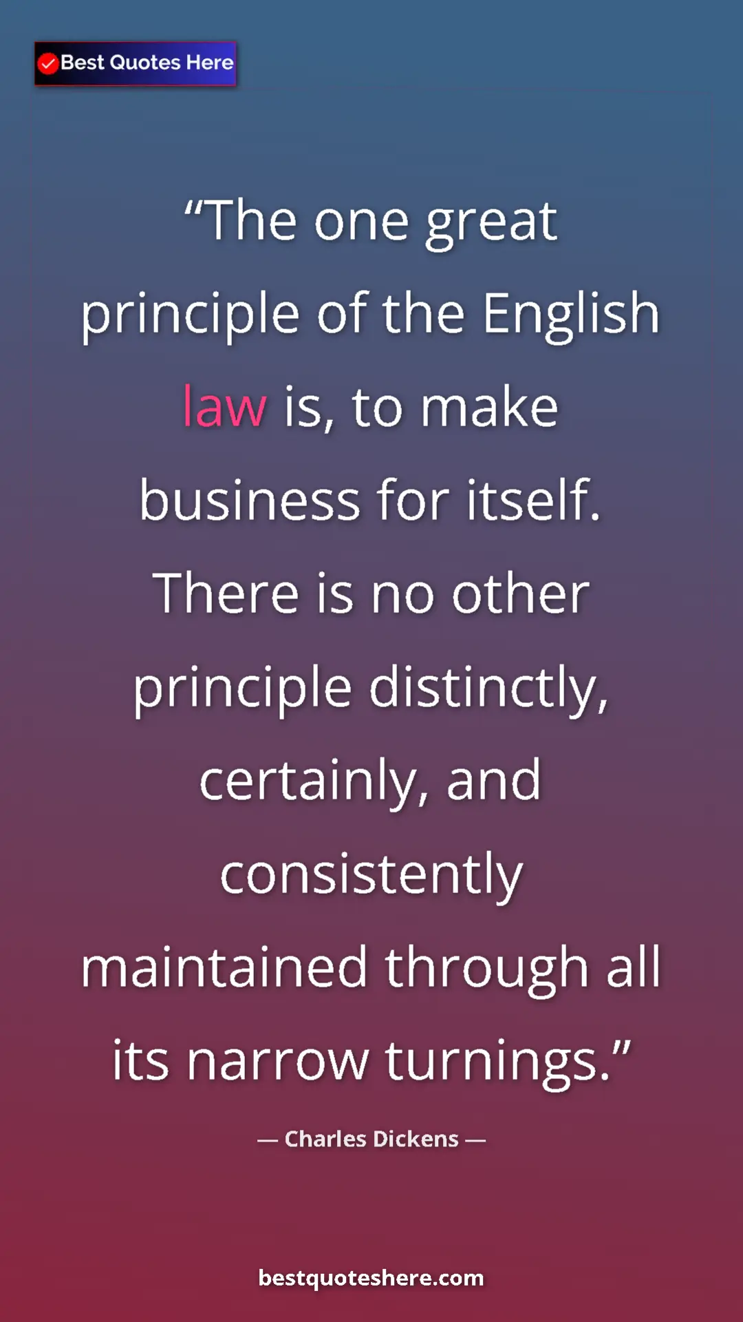 Charles Dickens Quote Card: "The one great principle of the English law is, to make..." Pinterest quote poster by Charles Dickens: "The one great principle of the English law is, to make..."