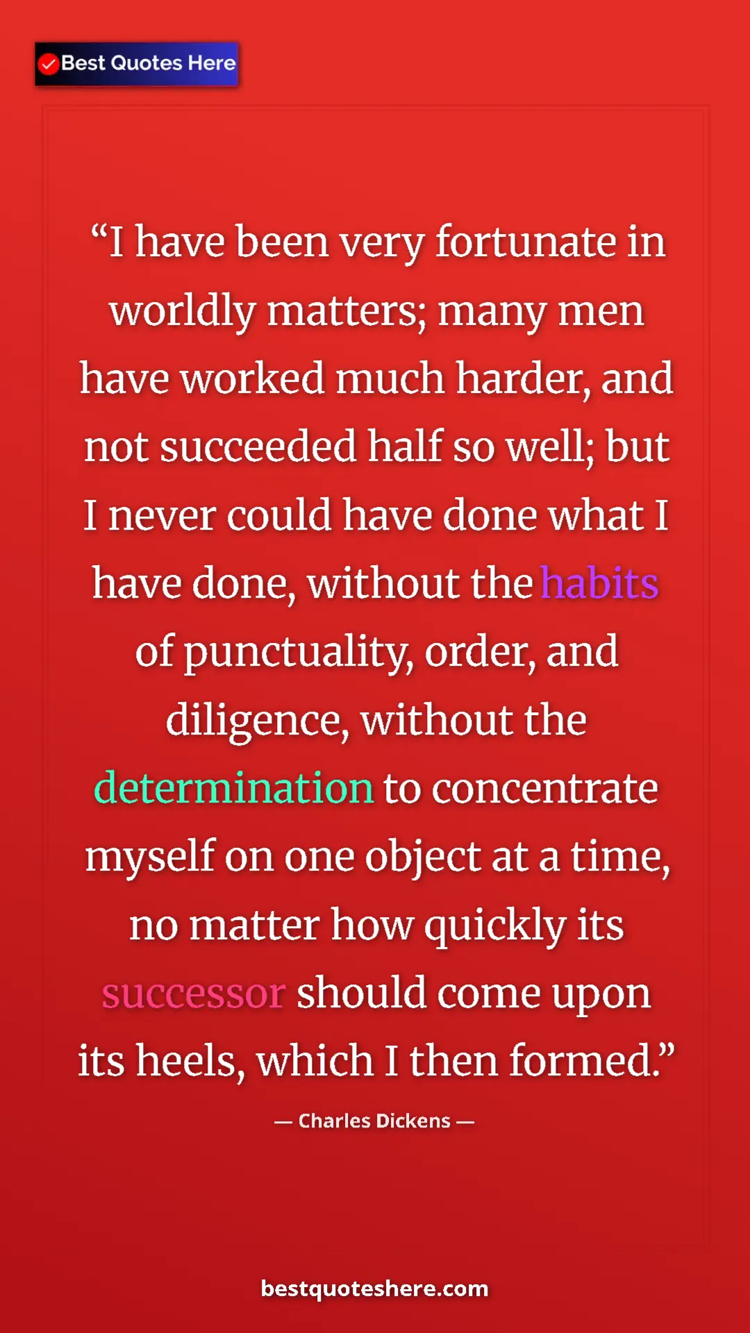 Charles Dickens Quote Card: "I have been very fortunate in worldly matters; many men..." Pinterest quote poster by Charles Dickens: "I have been very fortunate in worldly matters; many men..."
