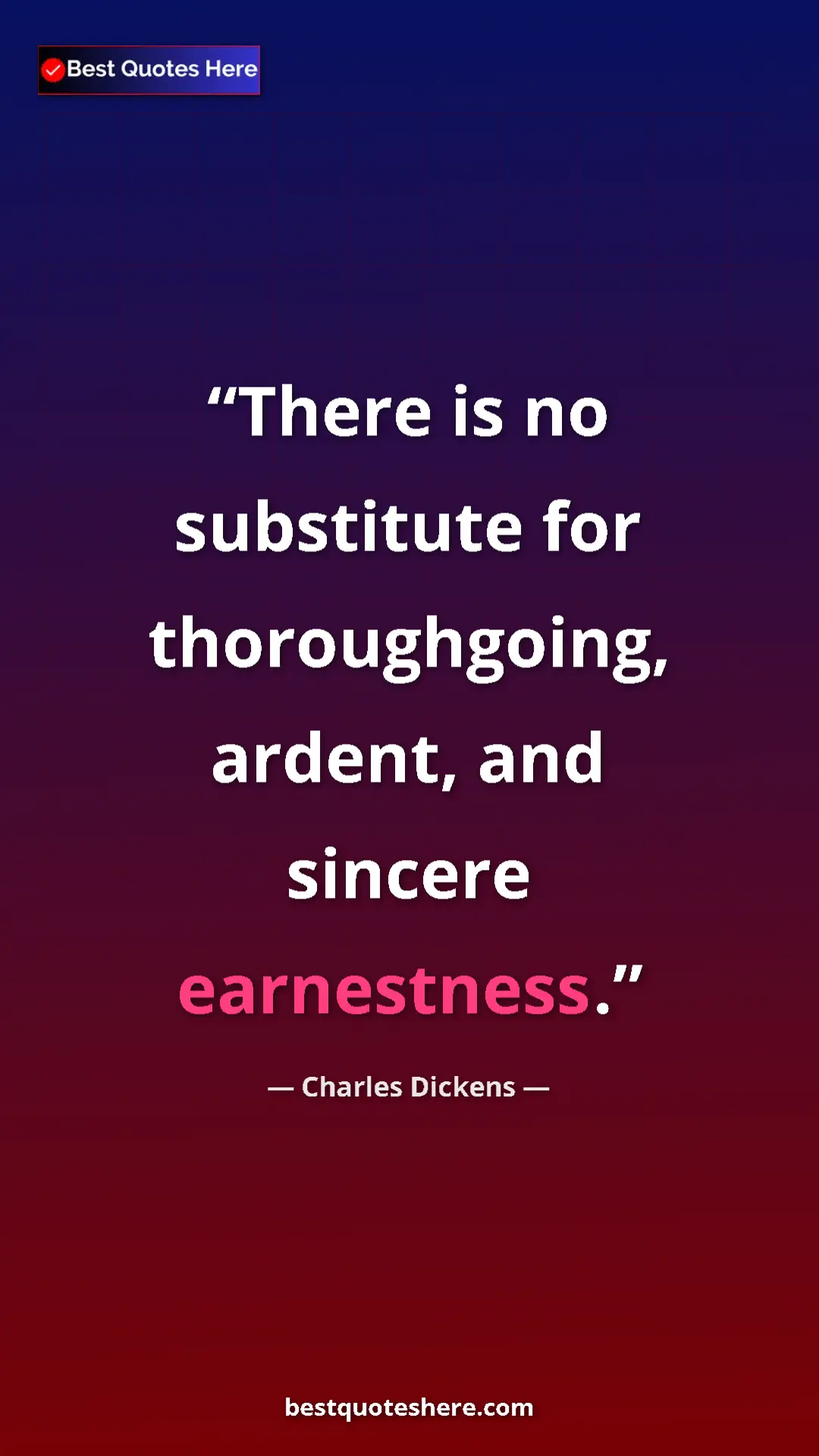 Pinterest quote poster by Charles Dickens: "There is no substitute for thoroughgoing, ardent, and..."