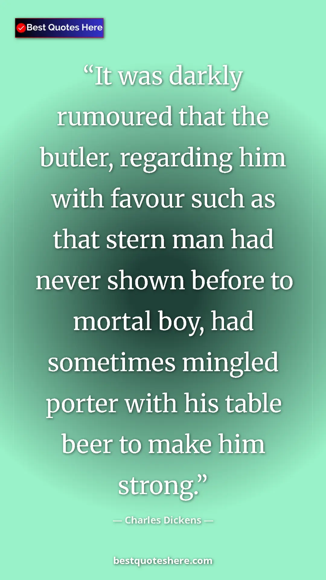 Pinterest quote poster by Charles Dickens: "It was darkly rumoured that the butler, regarding him with..."
