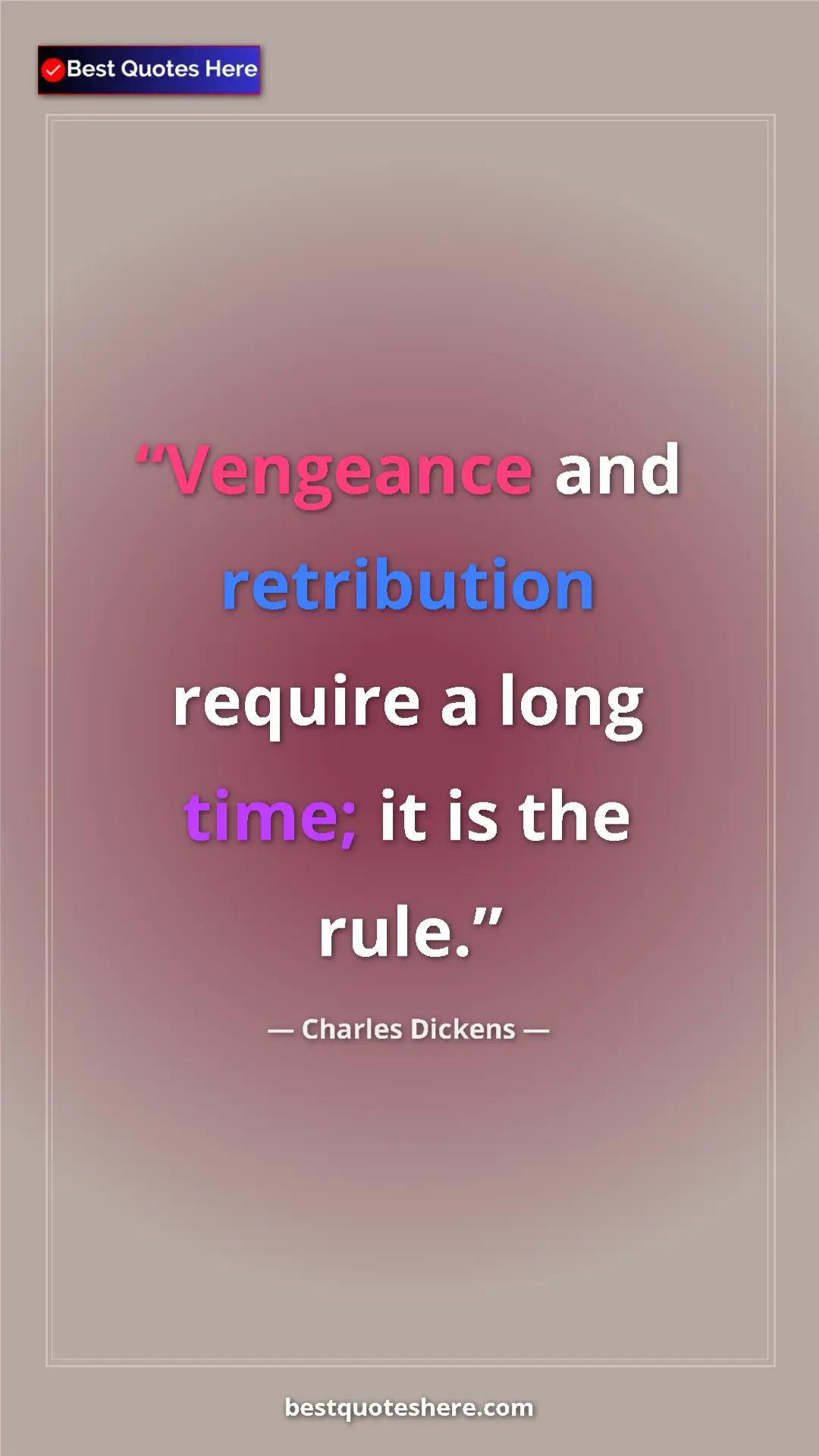 Charles Dickens Quote Card: "Vengeance and retribution require a long time; it is the..." Pinterest quote poster by Charles Dickens: "Vengeance and retribution require a long time; it is the..."