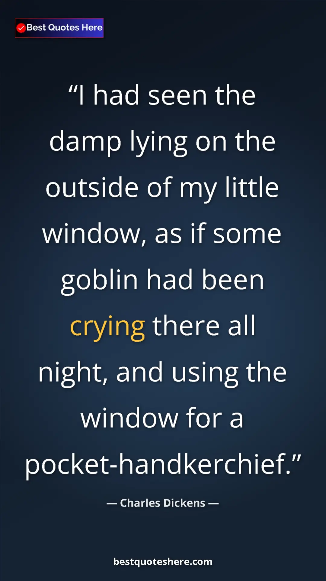 Charles Dickens Quote Card: "I had seen the damp lying on the outside of my little..." Pinterest quote poster by Charles Dickens: "I had seen the damp lying on the outside of my little..."
