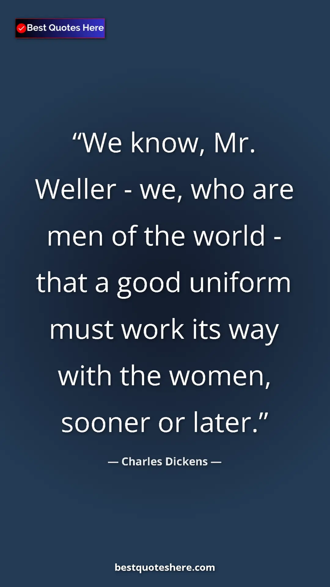 Pinterest quote poster by Charles Dickens: "We know, Mr. Weller - we, who are men of the world - that a..."