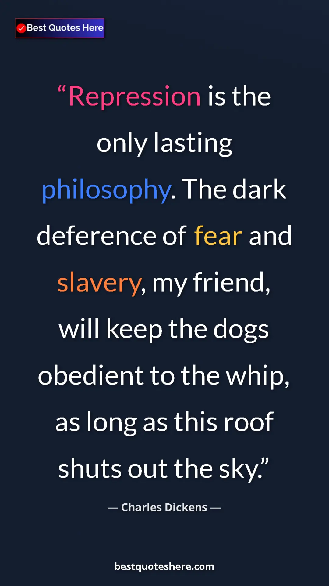 Pinterest quote poster by Charles Dickens: "Repression is the only lasting philosophy. The dark..."