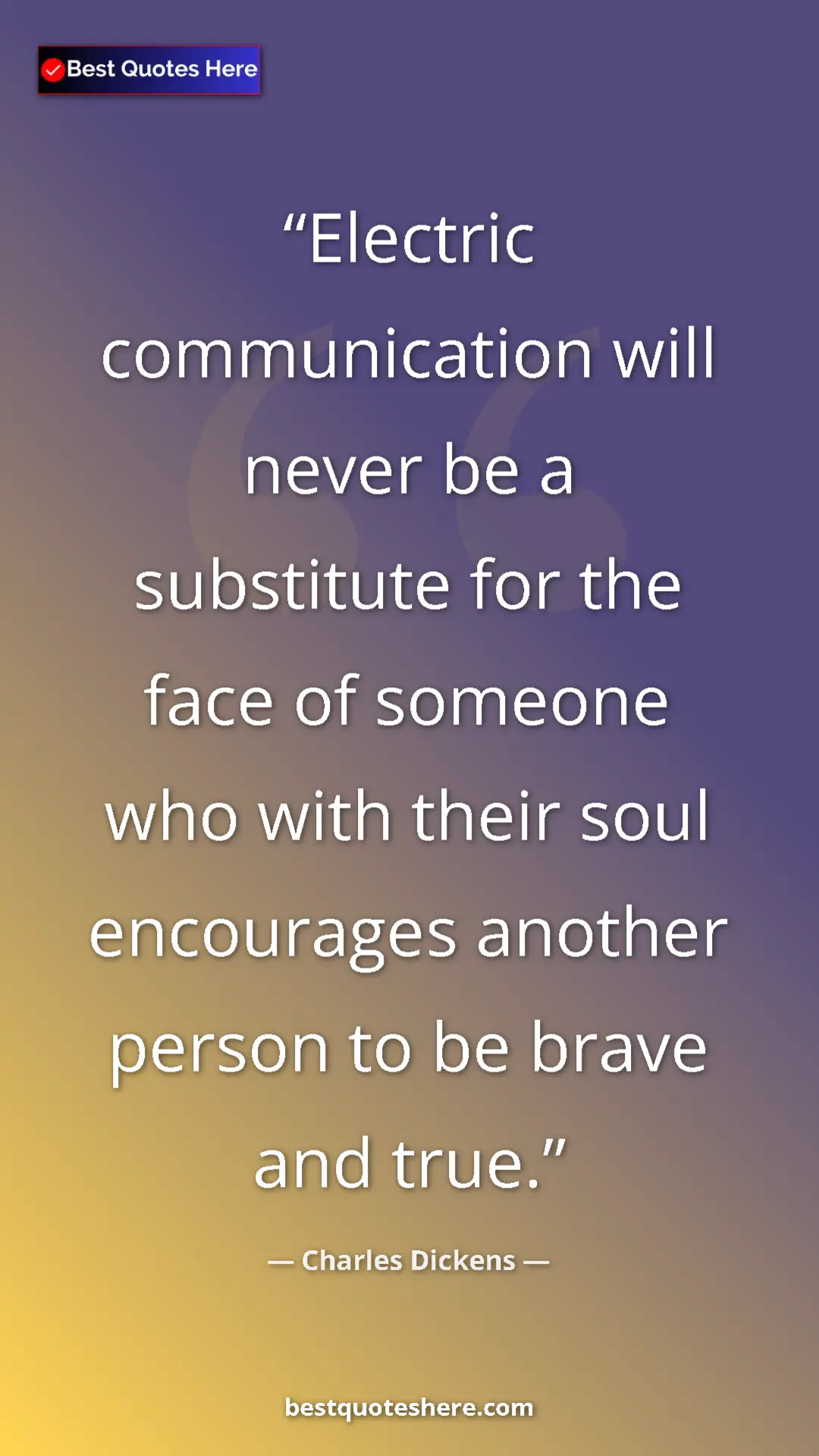 Charles Dickens Quote Card: "Electric communication will never be a substitute for the fa" Pinterest quote poster by Charles Dickens: "Electric communication will never be a substitute for the fa"