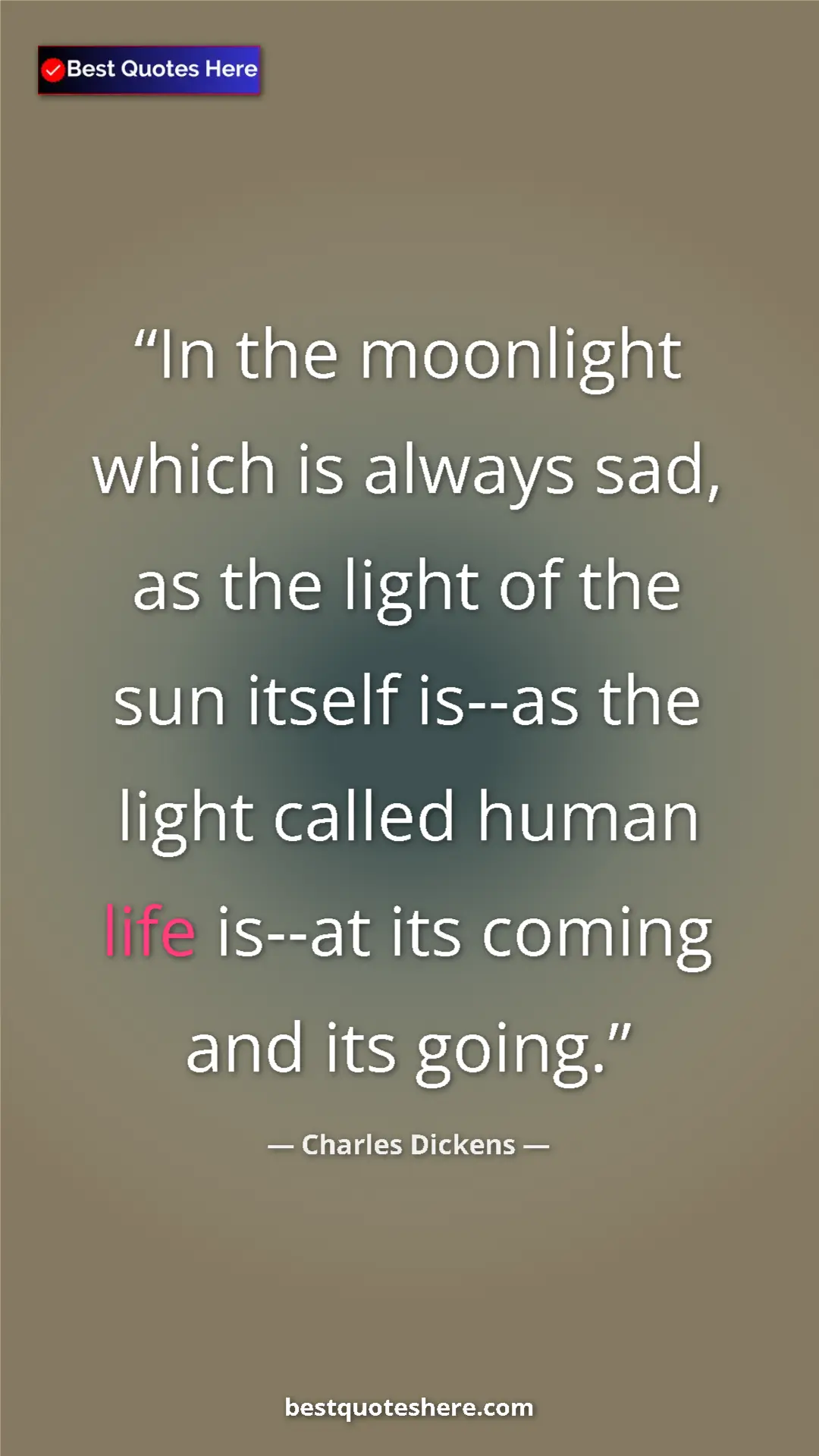 Pinterest quote poster by Charles Dickens: "In the moonlight which is always sad, as the light of the..."