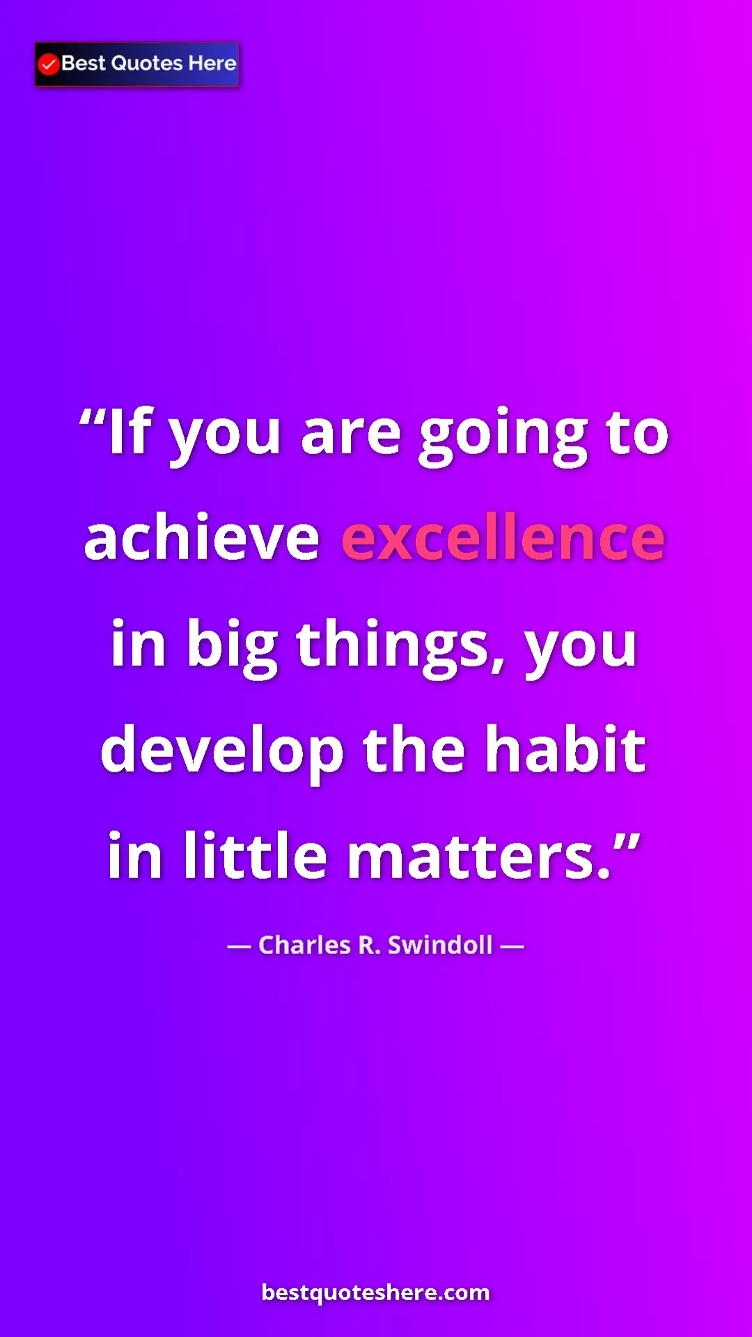 Pinterest quote poster by Charles R. Swindoll: "If you are going to achieve excellence in big things, you..."