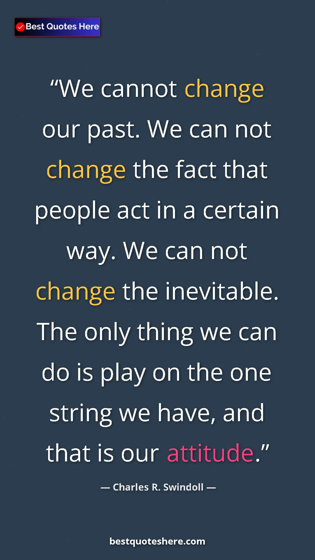 Pinterest quote poster by Charles R. Swindoll: "We cannot change our past. We can not change the fact that..."