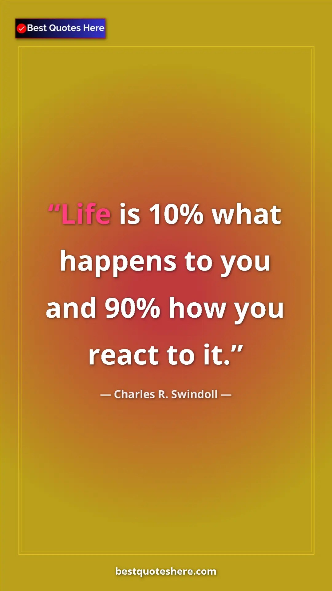 Pinterest quote poster by Charles R. Swindoll: "Life is 10% what happens to you and 90% how you react to it."