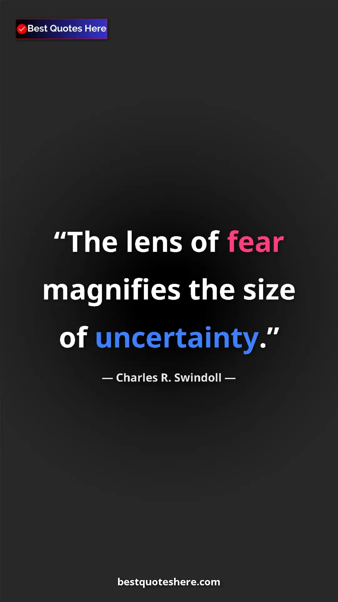 Pinterest quote poster by Charles R. Swindoll: "The lens of fear magnifies the size of uncertainty."