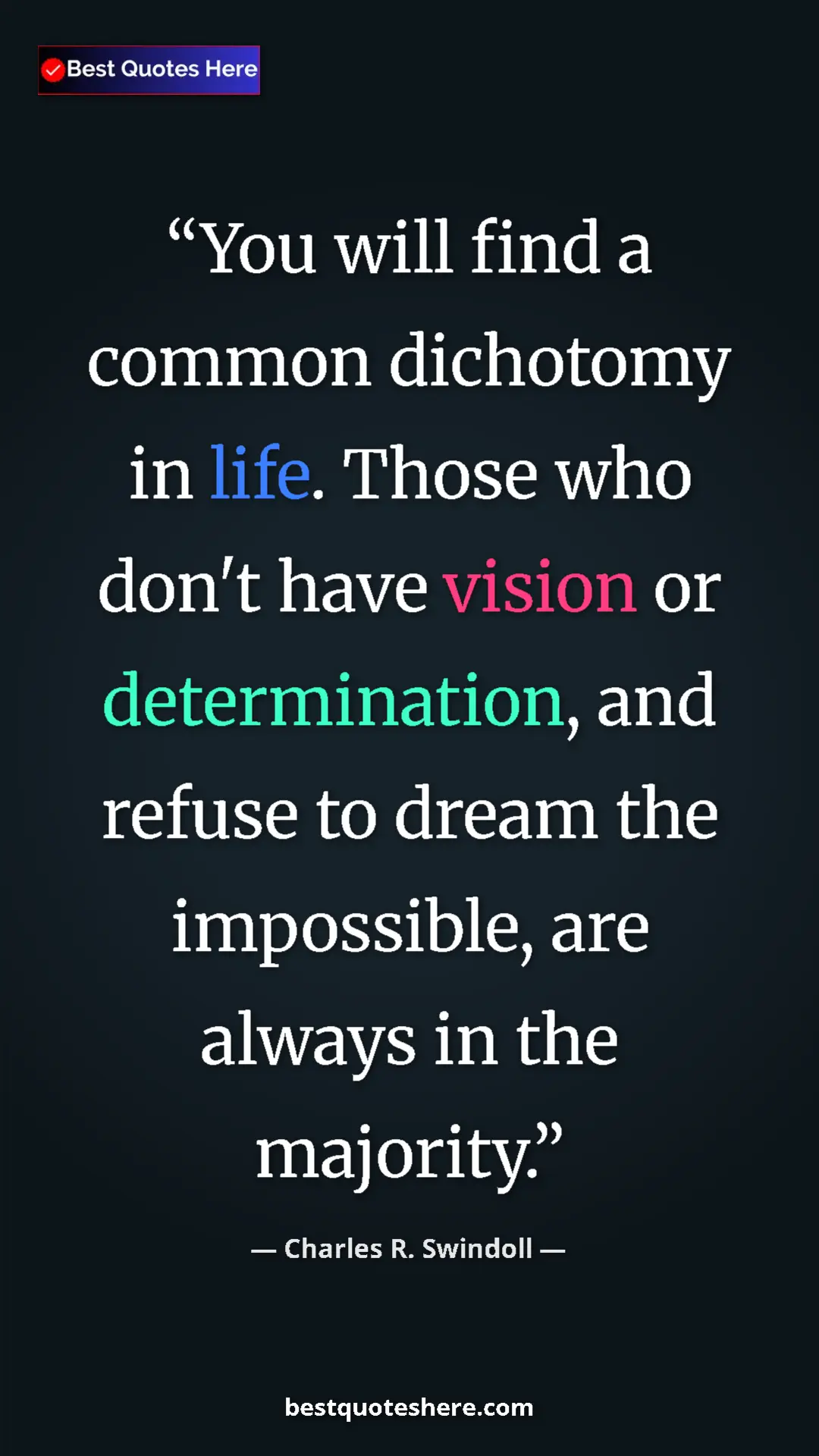 Pinterest quote poster by Charles R. Swindoll: "You will find a common dichotomy in life. Those who don't..."