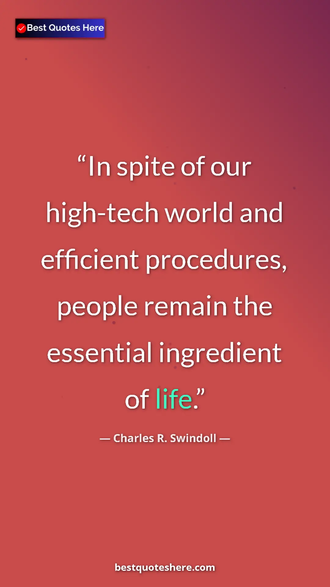 Pinterest quote poster by Charles R. Swindoll: "In spite of our high-tech world and efficient procedures,..."