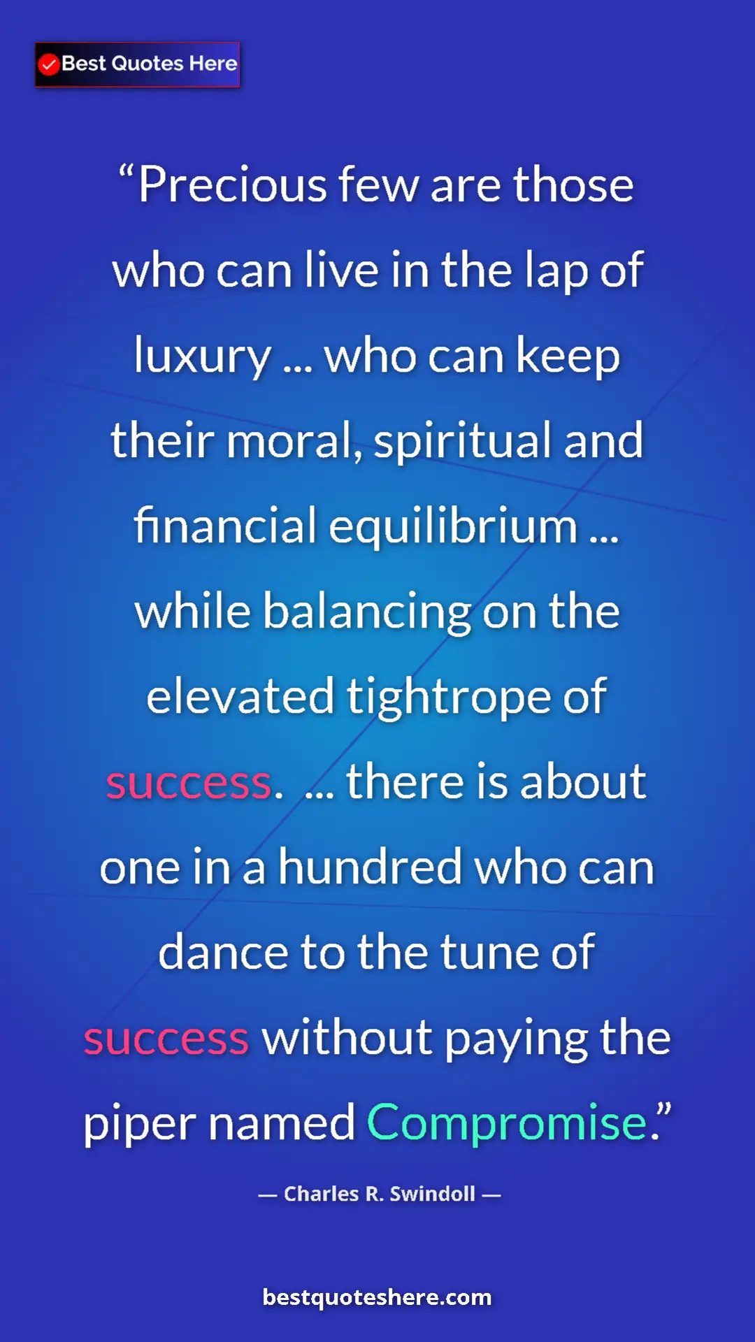 Charles R. Swindoll Quote Card: "Precious few are those who can live in the lap of luxury..." Pinterest quote poster by Charles R. Swindoll: "Precious few are those who can live in the lap of luxury..."