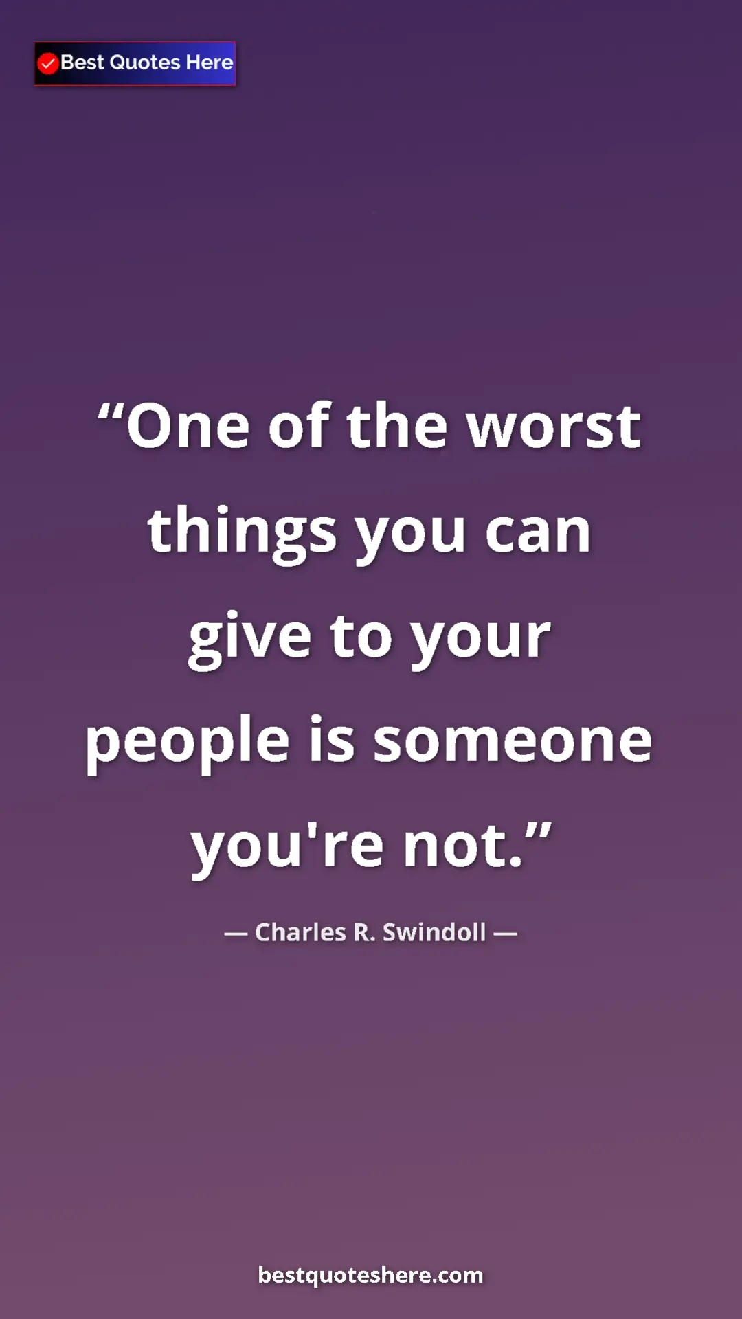 Pinterest quote poster by Charles R. Swindoll: "One of the worst things you can give to your people is..."