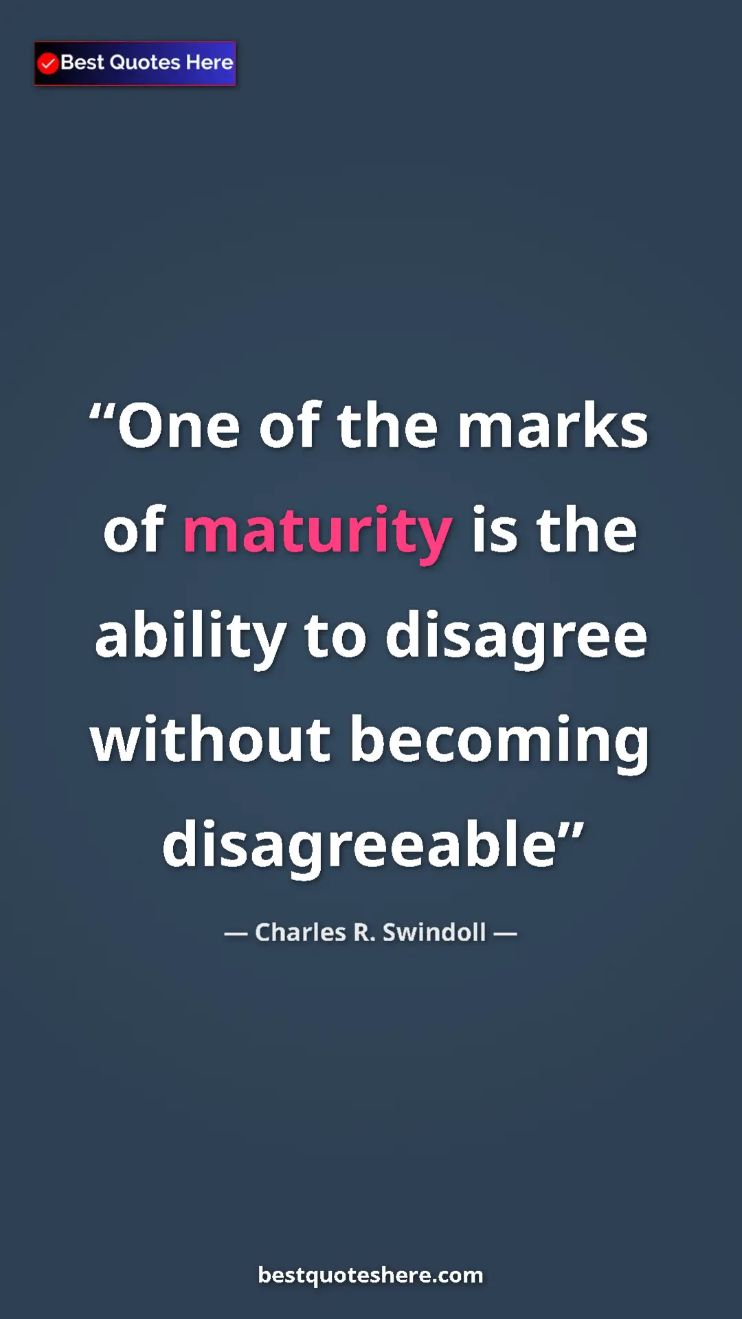 Pinterest quote poster by Charles R. Swindoll: "One of the marks of maturity is the ability to disagree..."