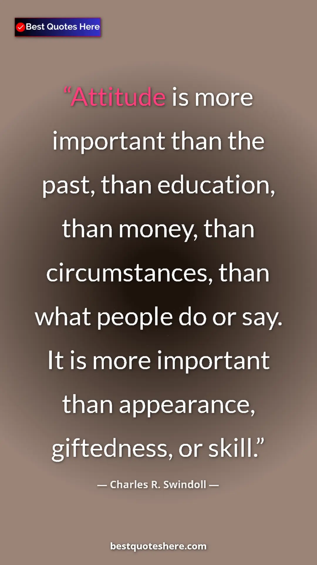 Pinterest quote poster by Charles R. Swindoll: "Attitude is more important than the past, than education,..."