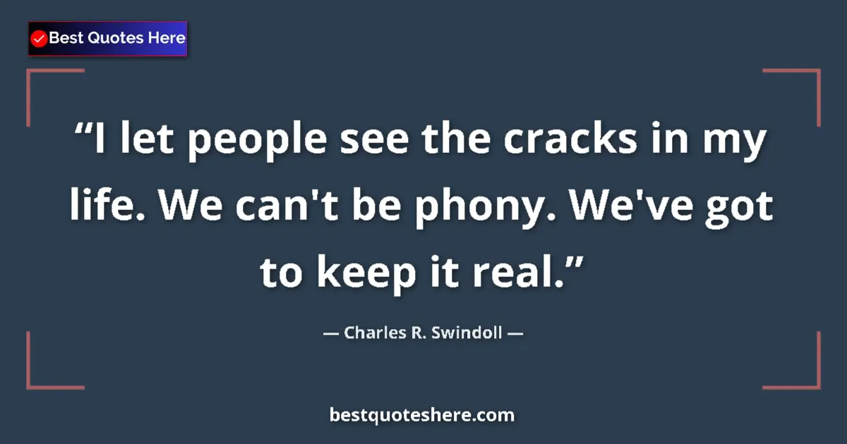 Quote by Charles R. Swindoll: I let people see the cracks in my life. We can't b