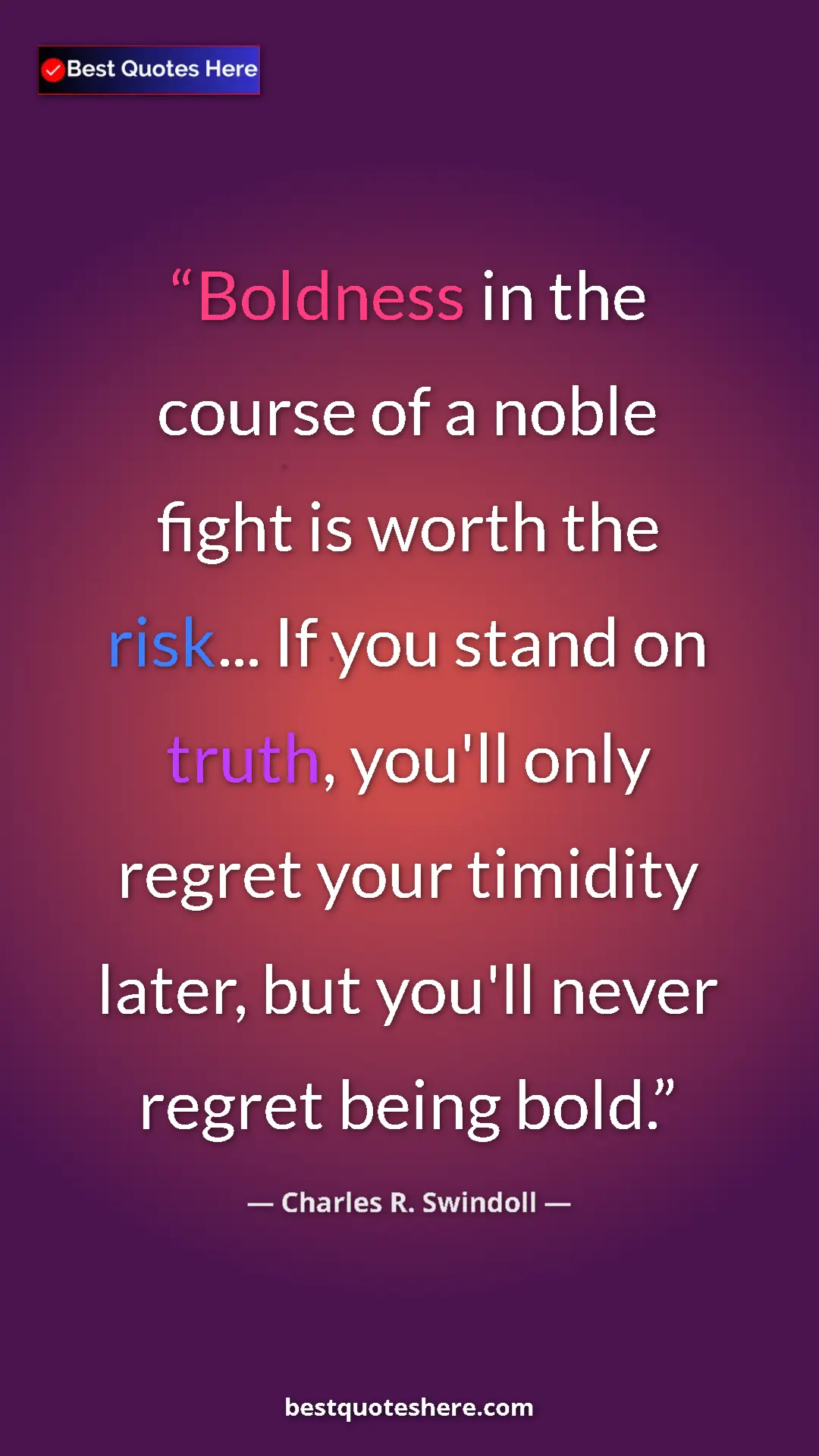 Pinterest quote poster by Charles R. Swindoll: "Boldness in the course of a noble fight is worth the..."