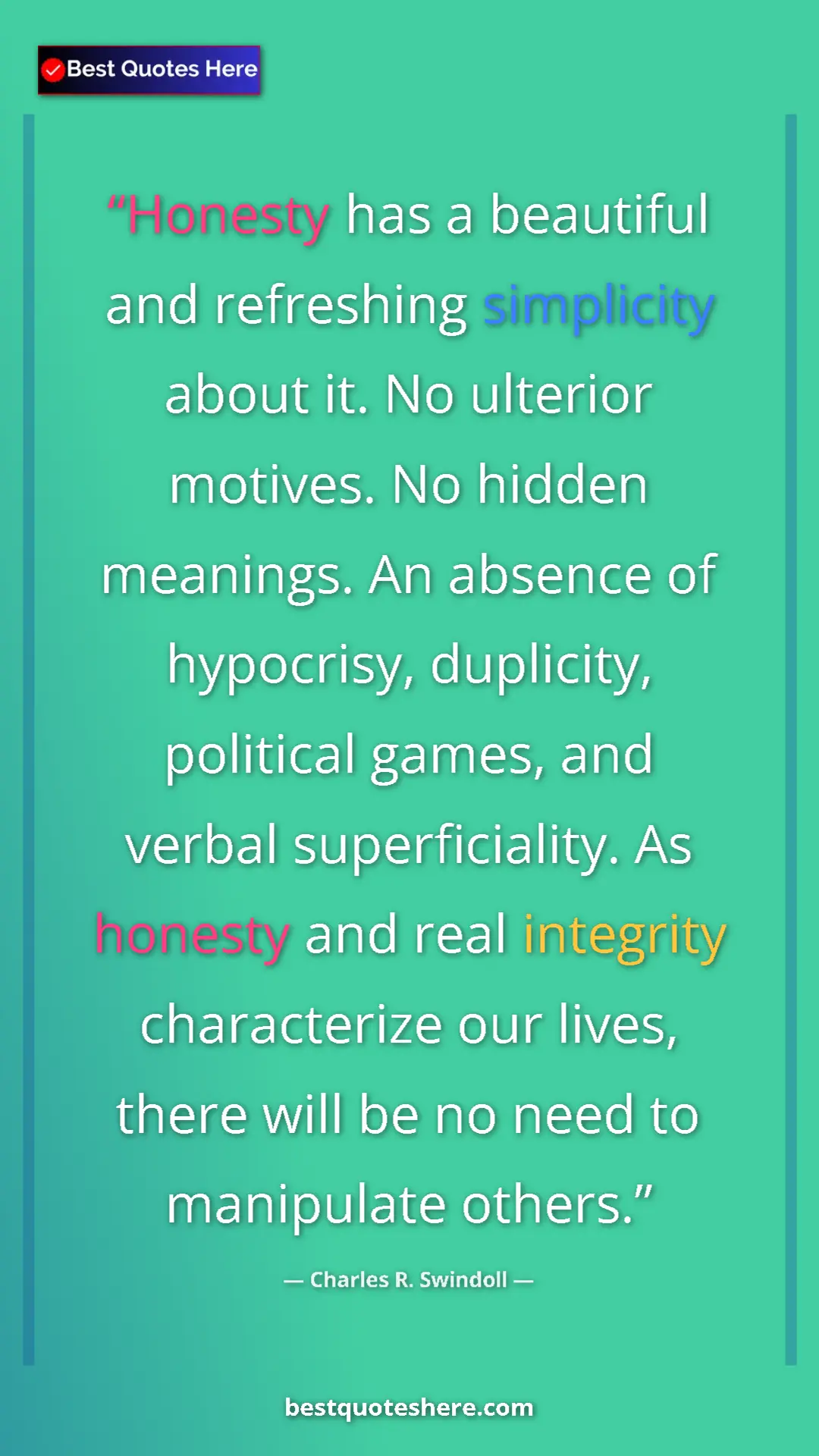 Charles R. Swindoll Quote Card: "Honesty has a beautiful and refreshing simplicity about it...." Pinterest quote poster by Charles R. Swindoll: "Honesty has a beautiful and refreshing simplicity about it...."