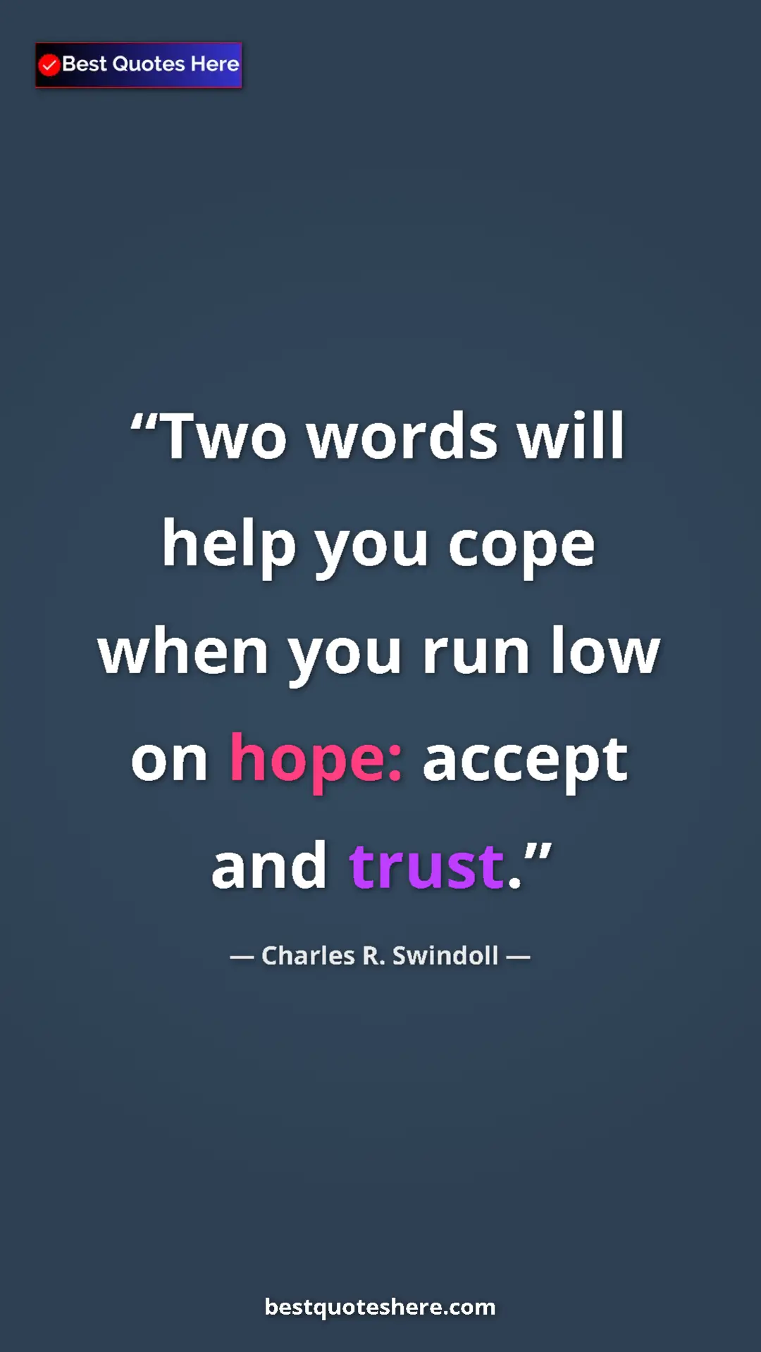 Pinterest quote poster by Charles R. Swindoll: "Two words will help you cope when you run low on hope:..."