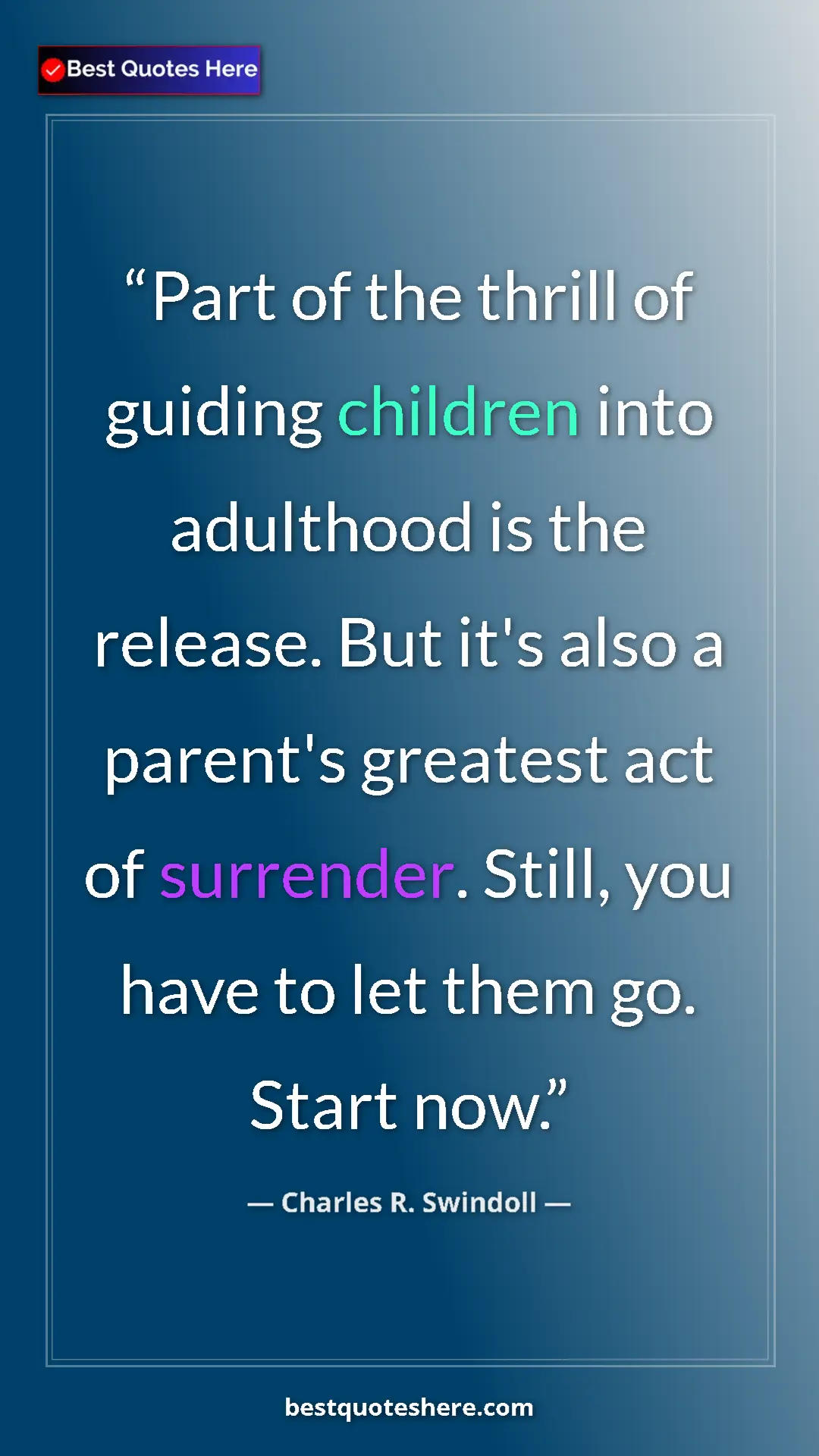 Pinterest quote poster by Charles R. Swindoll: "Part of the thrill of guiding children into adulthood is..."