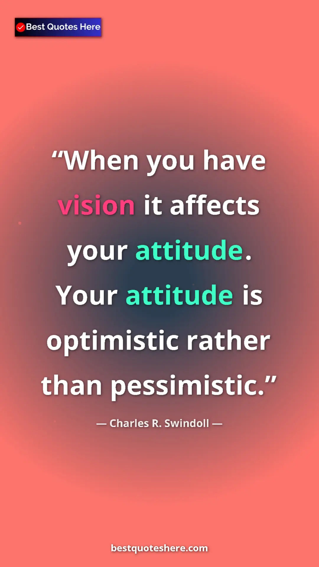 Pinterest quote poster by Charles R. Swindoll: "When you have vision it affects your attitude. Your..."
