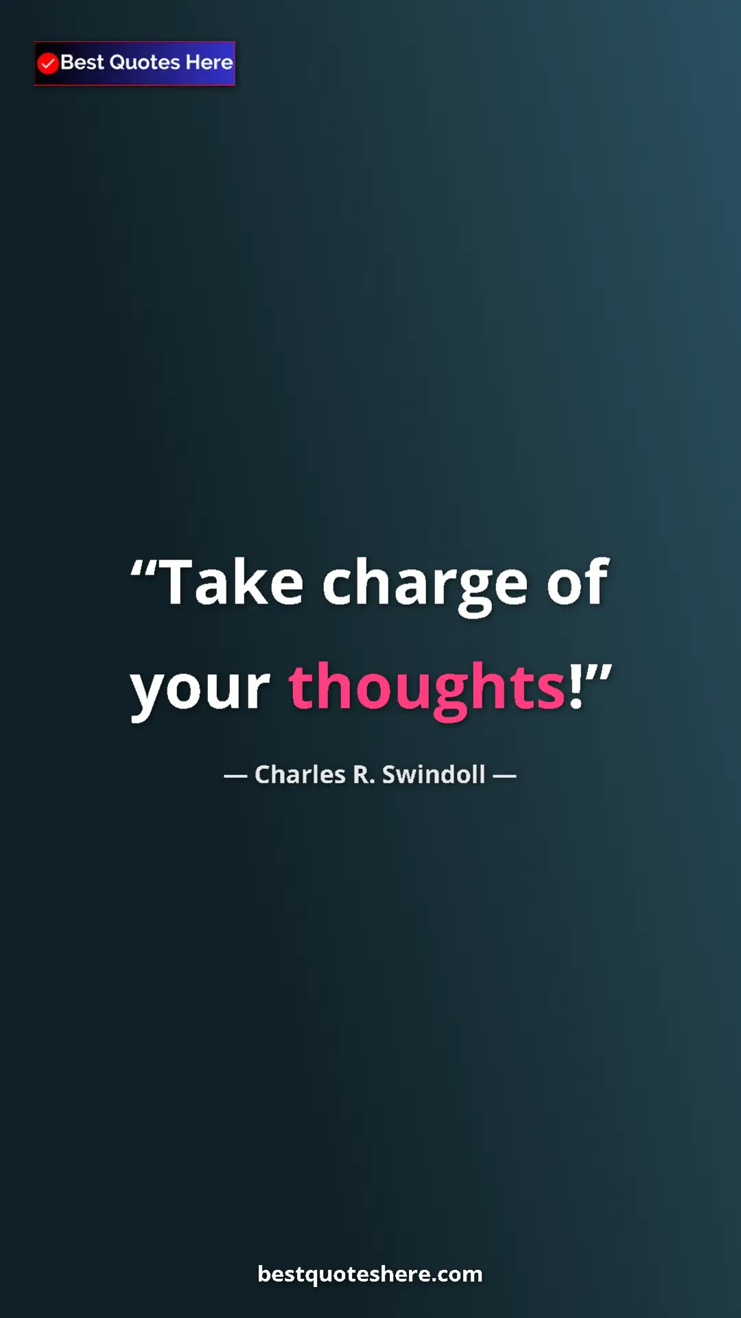 Pinterest quote poster by Charles R. Swindoll: "Take charge of your thoughts!"