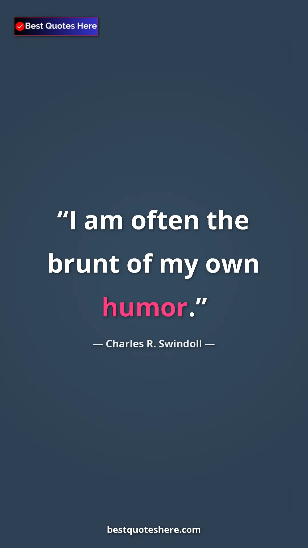 Pinterest quote poster by Charles R. Swindoll: "I am often the brunt of my own humor."