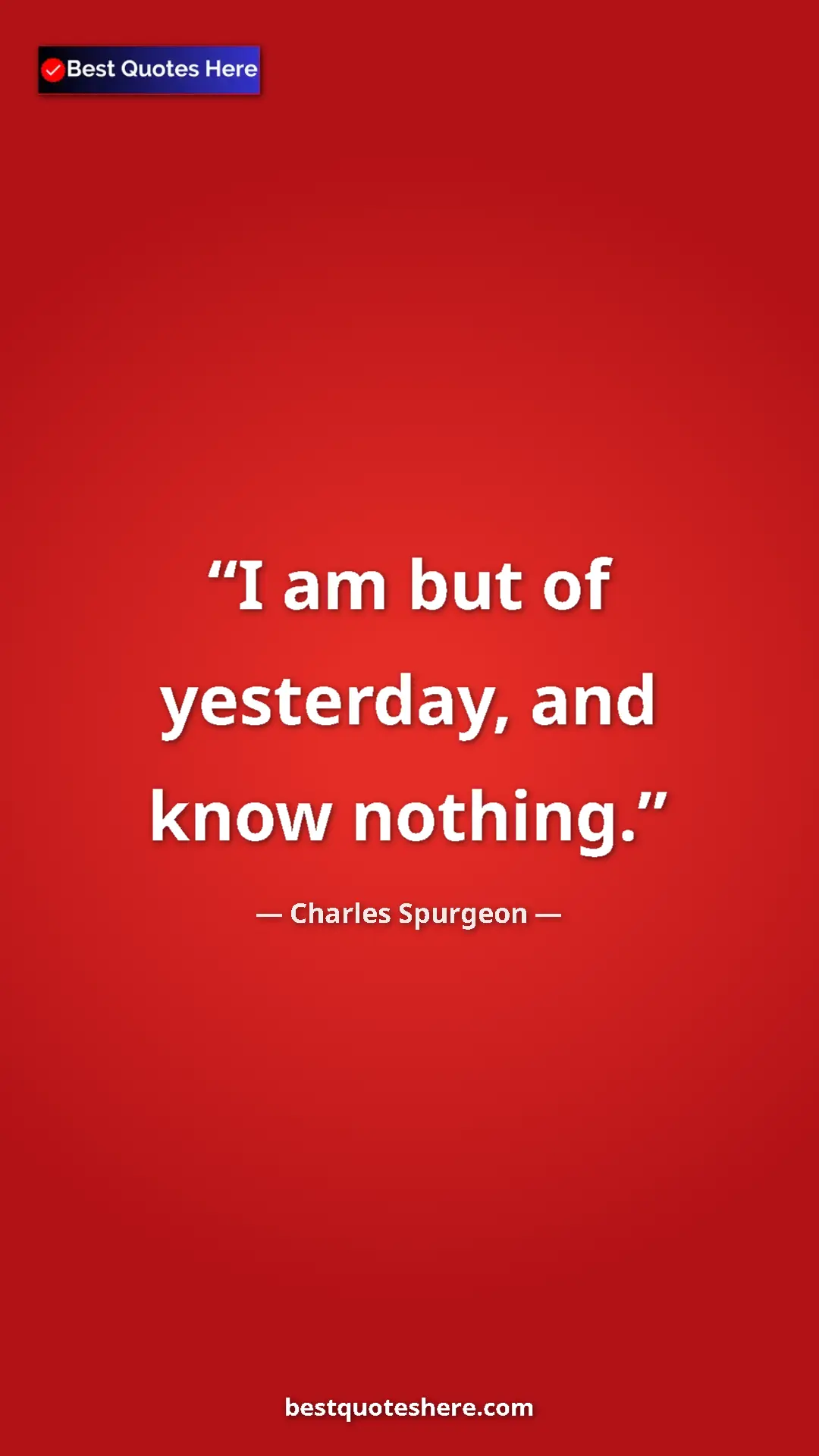 Pinterest quote poster by Charles Spurgeon: "I am but of yesterday, and know nothing."