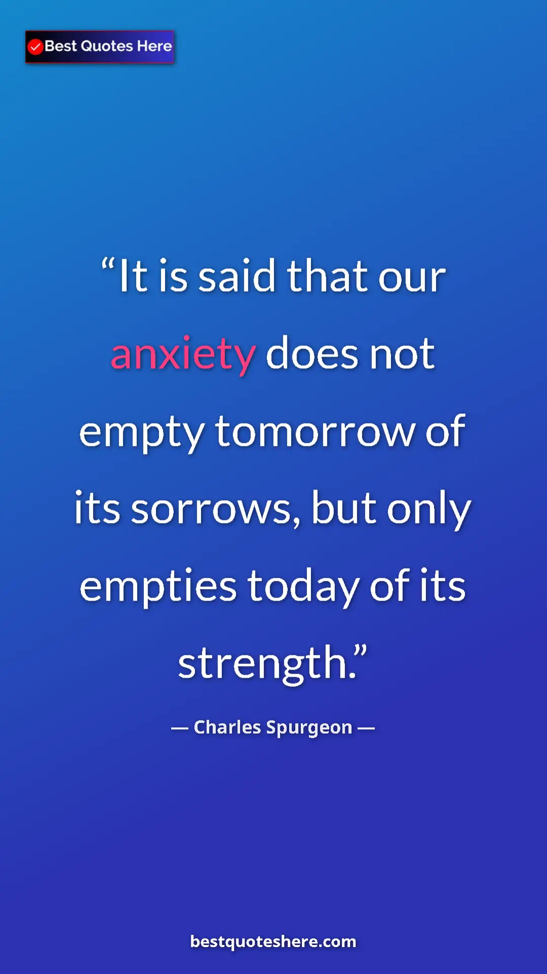 Pinterest quote poster by Charles Spurgeon: "It is said that our anxiety does not empty tomorrow of its..."