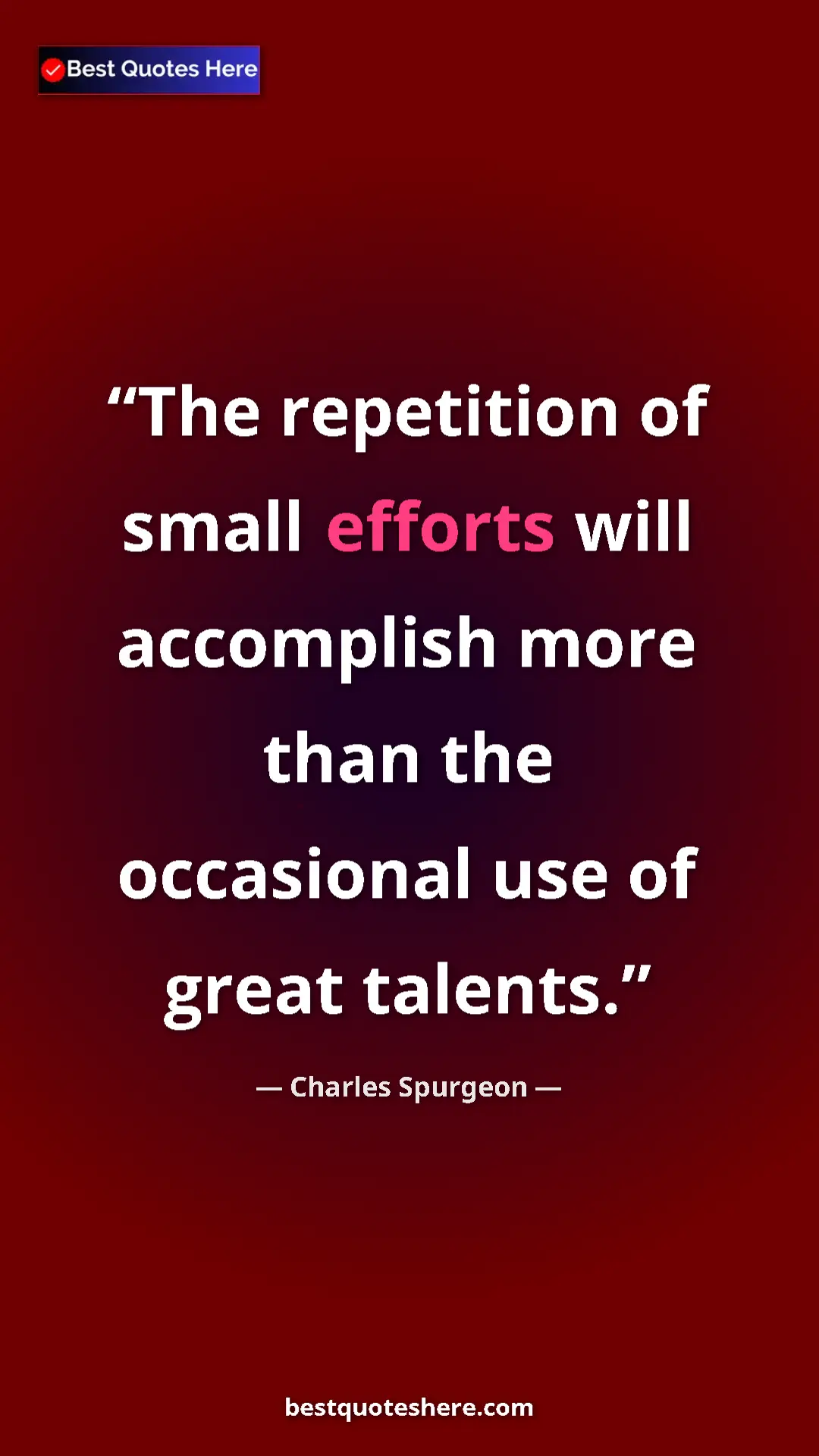 Pinterest quote poster by Charles Spurgeon: "The repetition of small efforts will accomplish more than..."