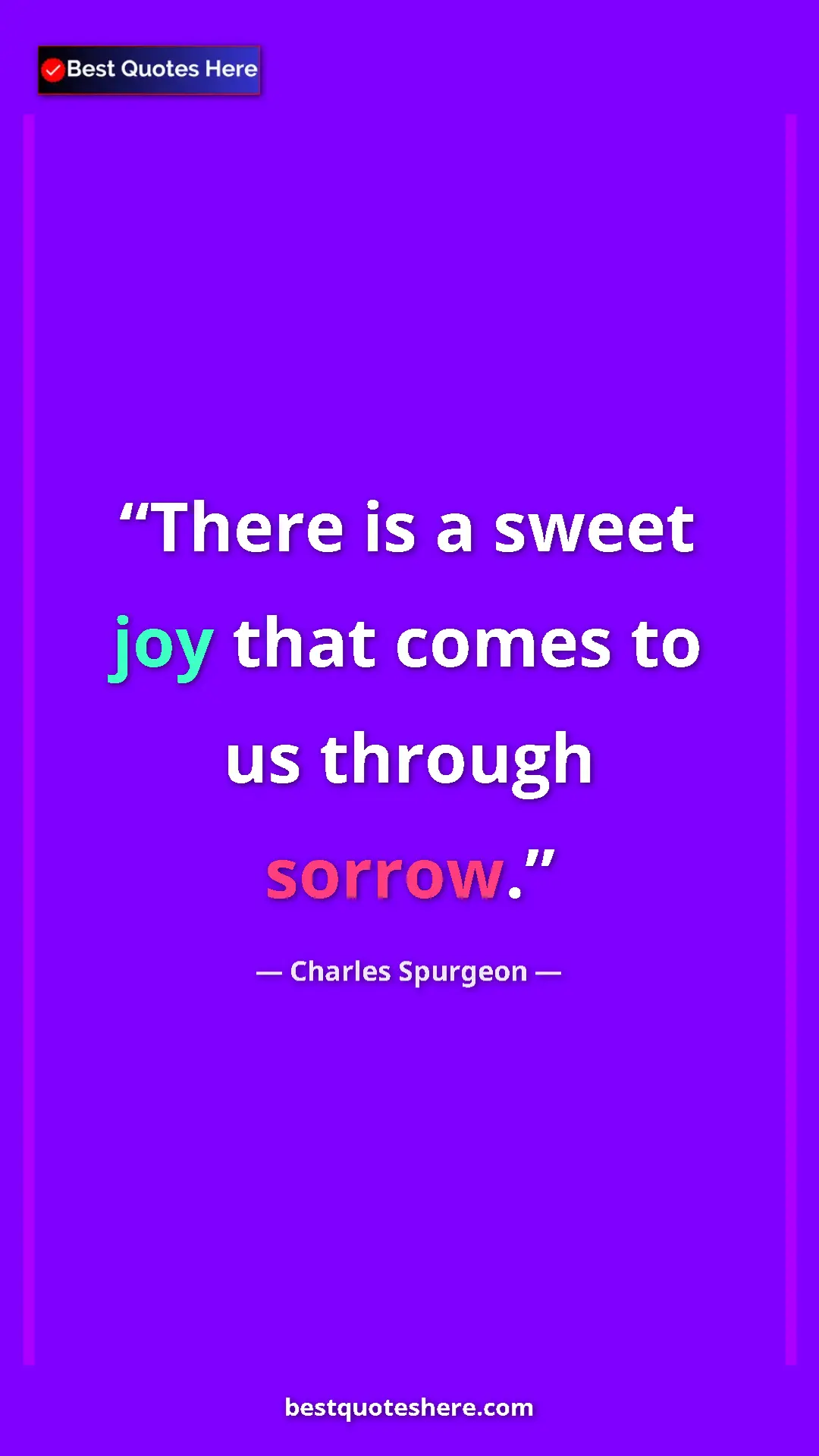 Pinterest quote poster by Charles Spurgeon: "There is a sweet joy that comes to us through sorrow."