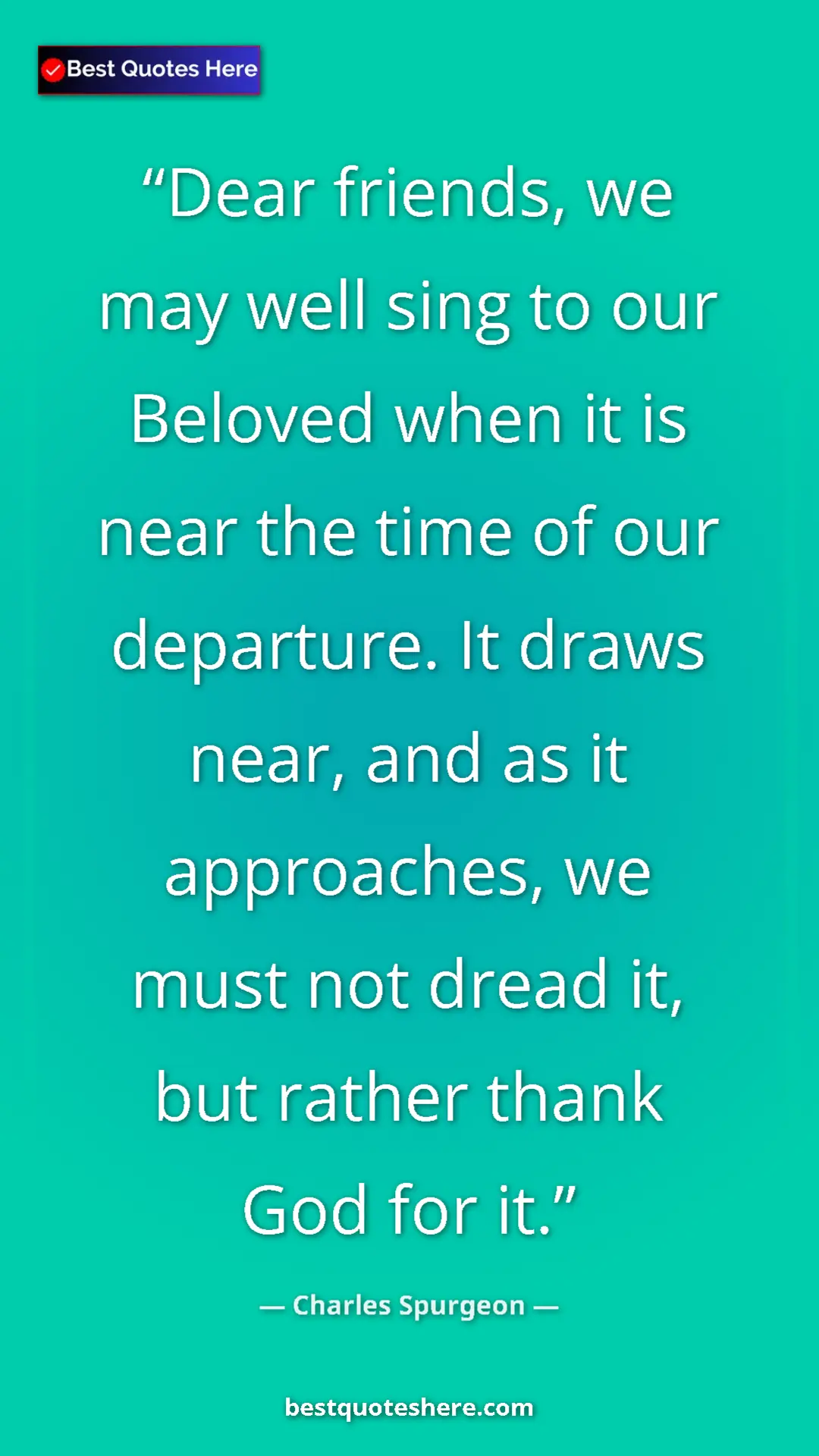 Pinterest quote poster by Charles Spurgeon: "Dear friends, we may well sing to our Beloved when it is..."