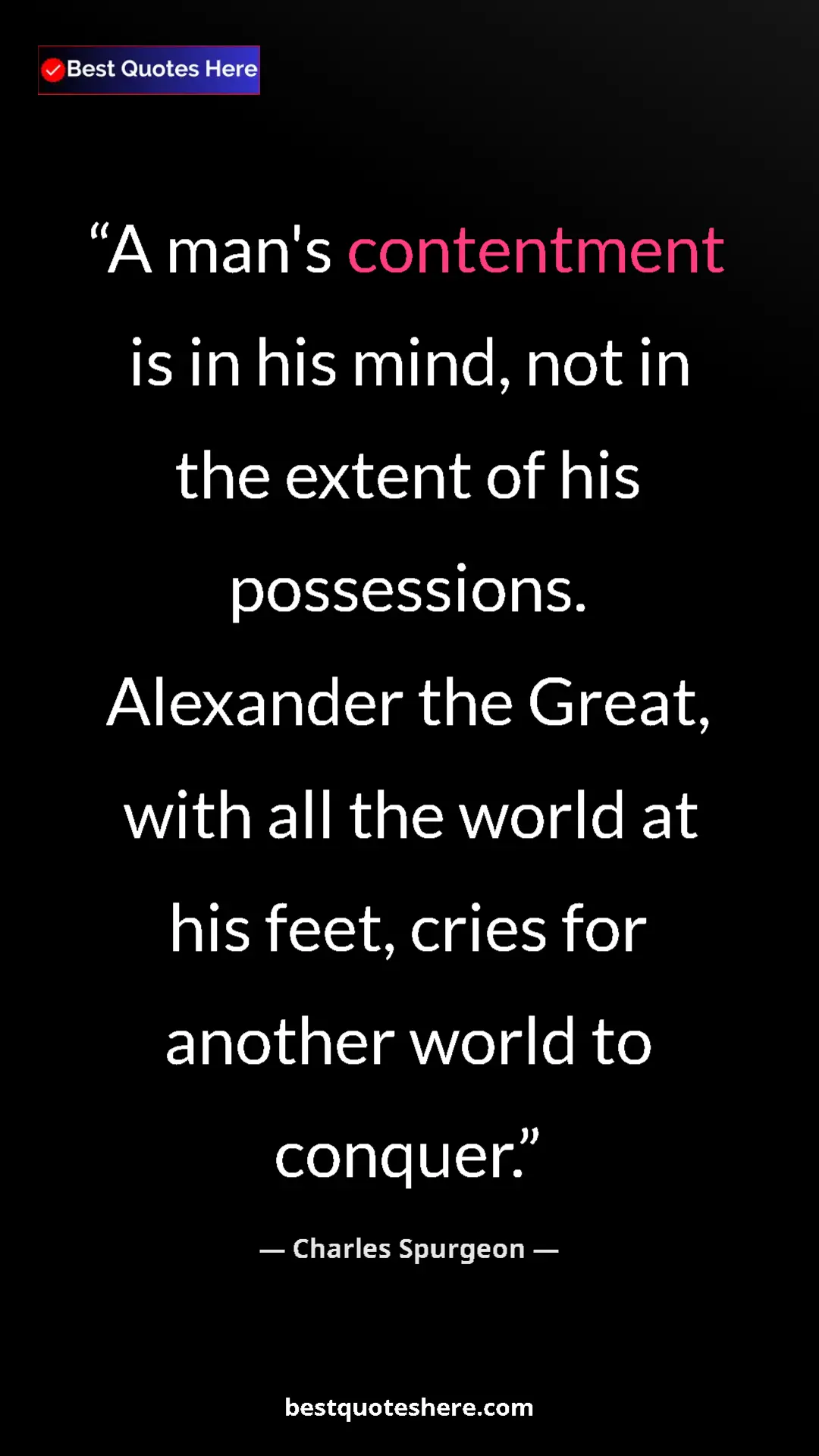 Pinterest quote poster by Charles Spurgeon: "A man's contentment is in his mind, not in the extent of..."