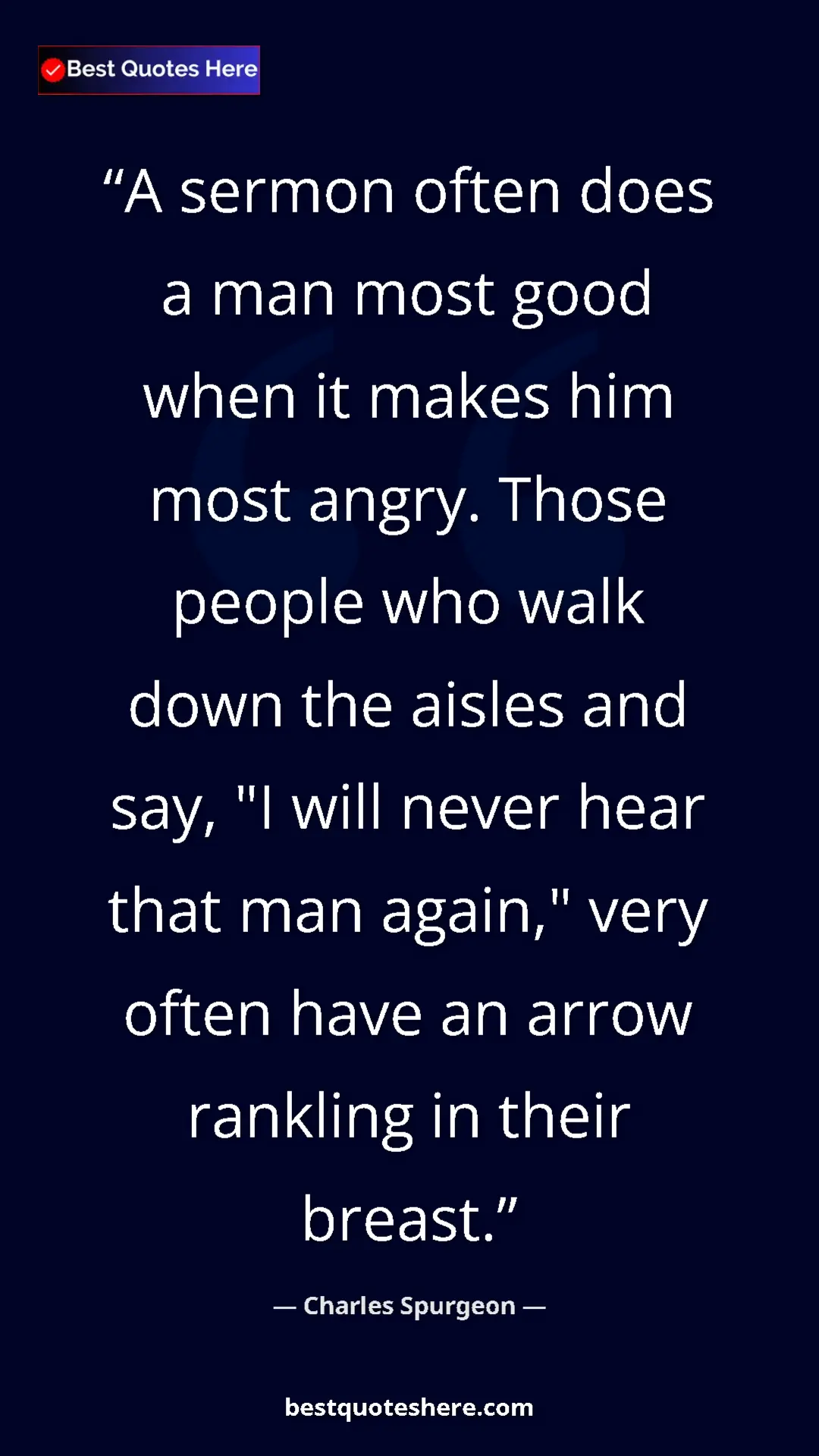 Pinterest quote poster by Charles Spurgeon: "A sermon often does a man most good when it makes him most..."