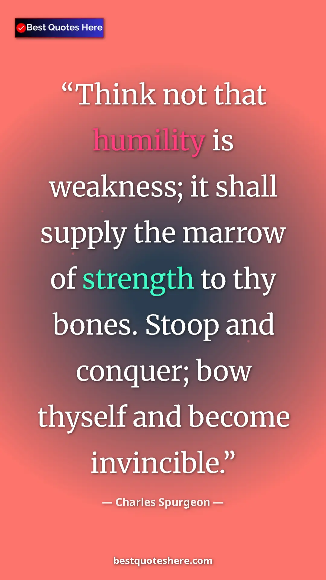 Pinterest quote poster by Charles Spurgeon: "Think not that humility is weakness; it shall supply the..."