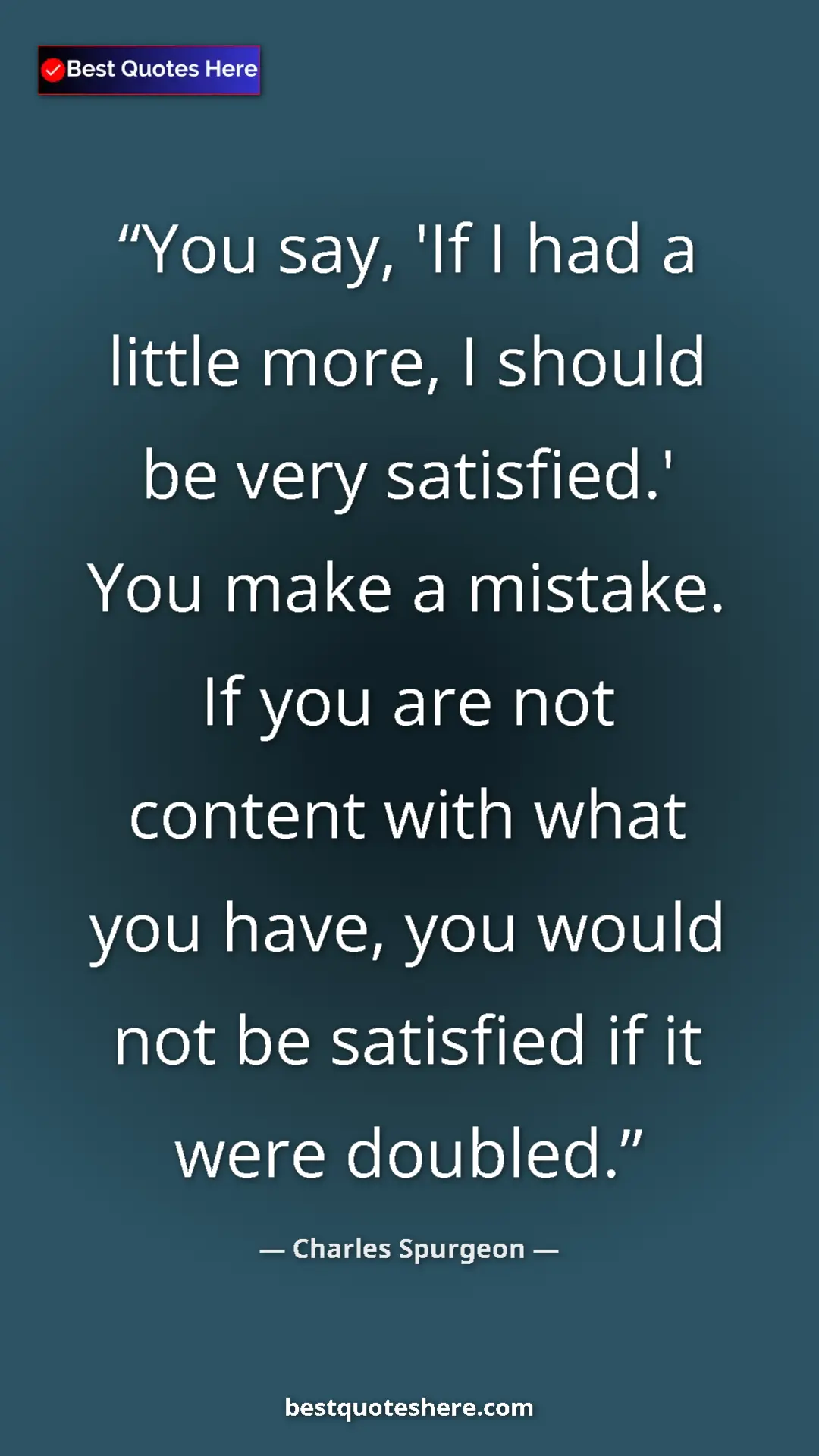 Pinterest quote poster by Charles Spurgeon: "You say, 'If I had a little more, I should be very..."