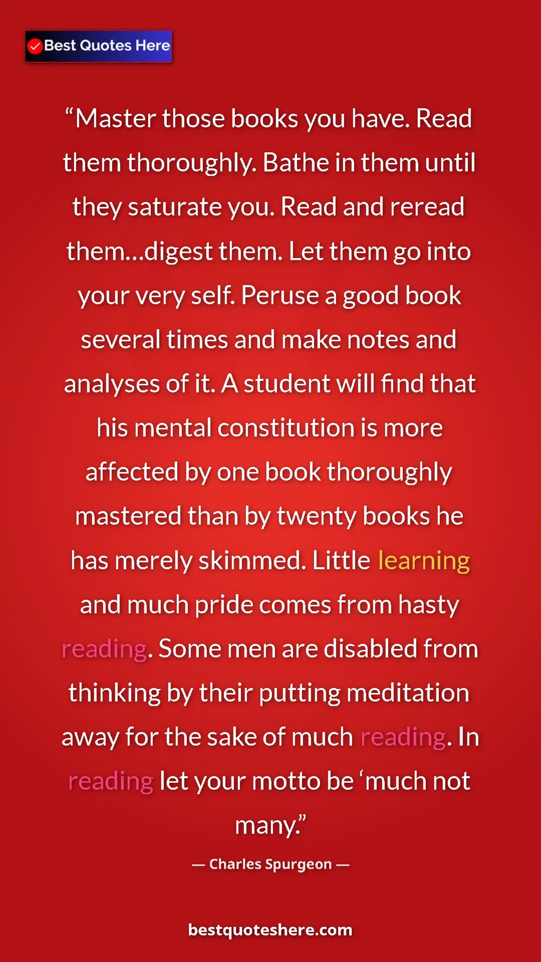 Pinterest quote poster by Charles Spurgeon: "Master those books you have. Read them thoroughly. Bathe in..."