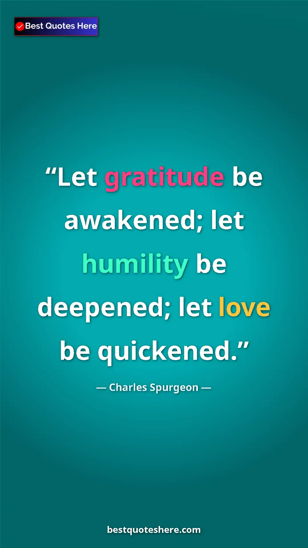 Pinterest quote poster by Charles Spurgeon: "Let gratitude be awakened; let humility be deepened; let..."
