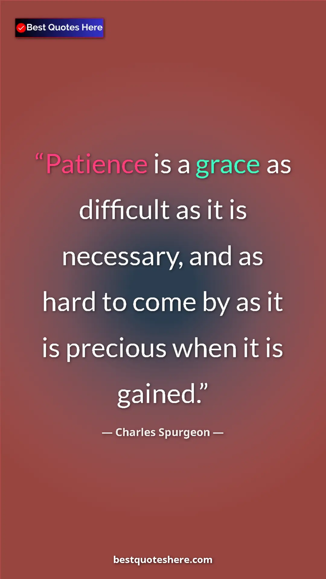 Pinterest quote poster by Charles Spurgeon: "Patience is a grace as difficult as it is necessary, and as..."