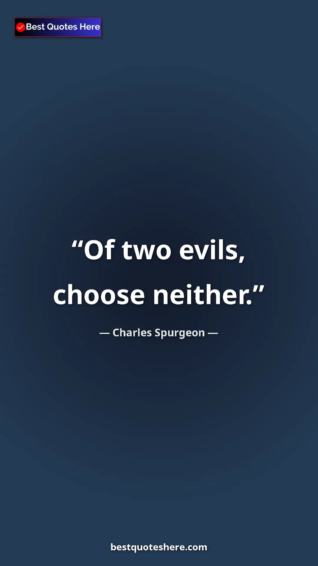 Pinterest quote poster by Charles Spurgeon: "Of two evils, choose neither."