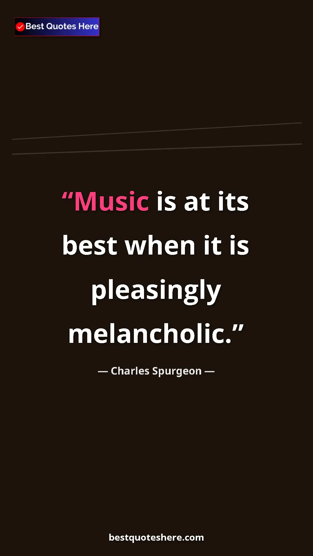 Pinterest quote poster by Charles Spurgeon: "Music is at its best when it is pleasingly melancholic."