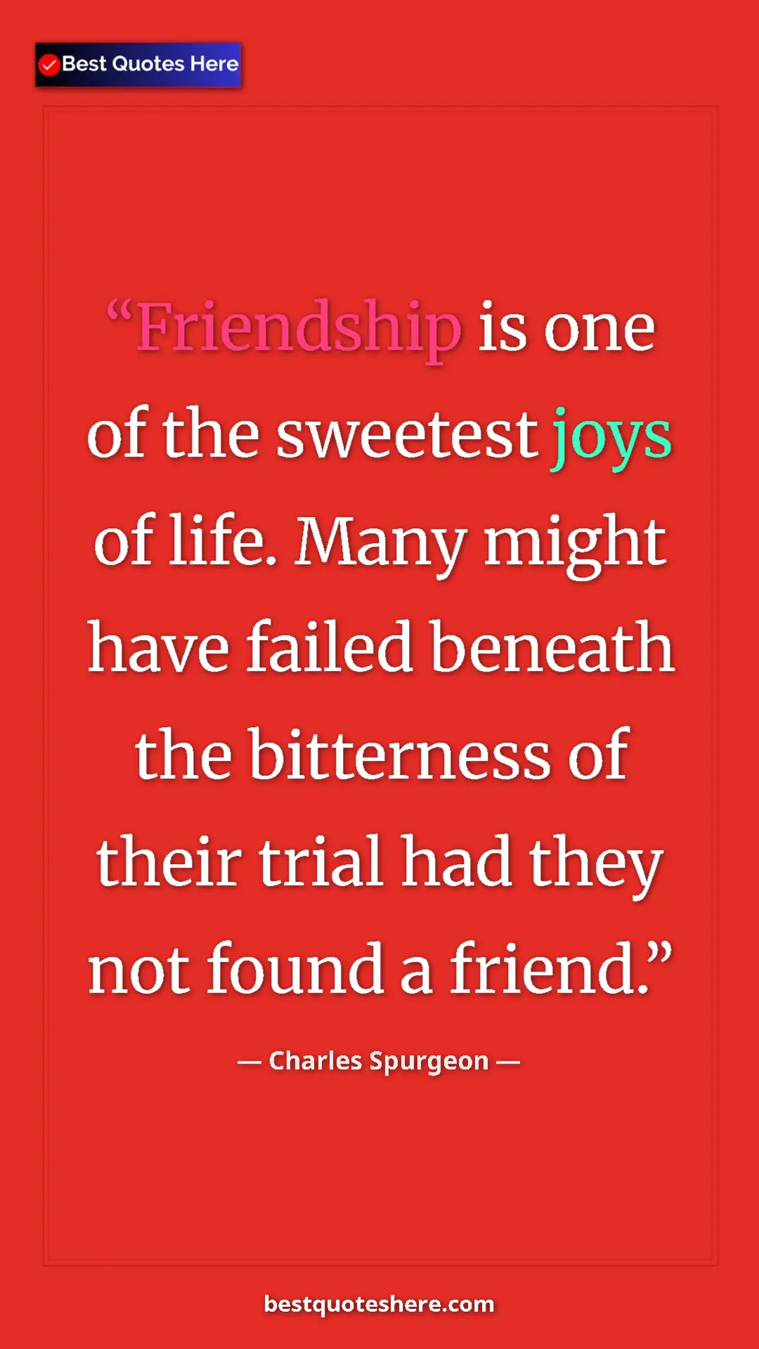 Pinterest quote poster by Charles Spurgeon: "Friendship is one of the sweetest joys of life. Many might..."
