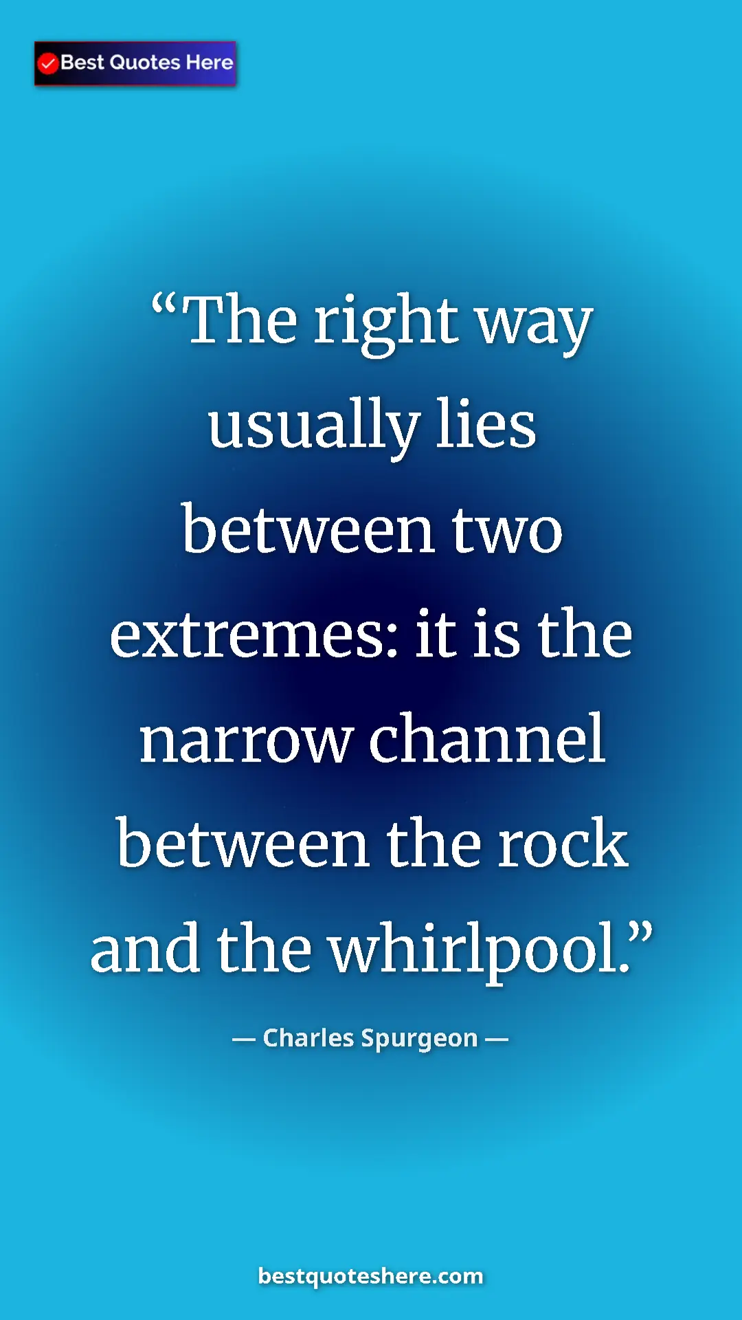 Pinterest quote poster by Charles Spurgeon: "The right way usually lies between two extremes: it is the..."